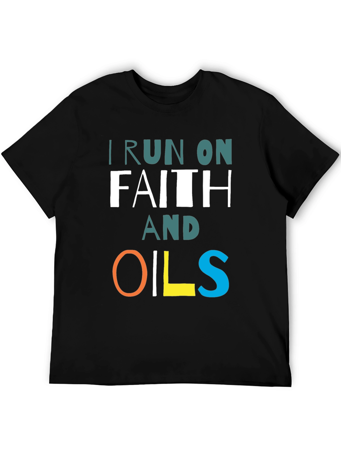Black I Run on Faith and Oils T-Shirt view 5