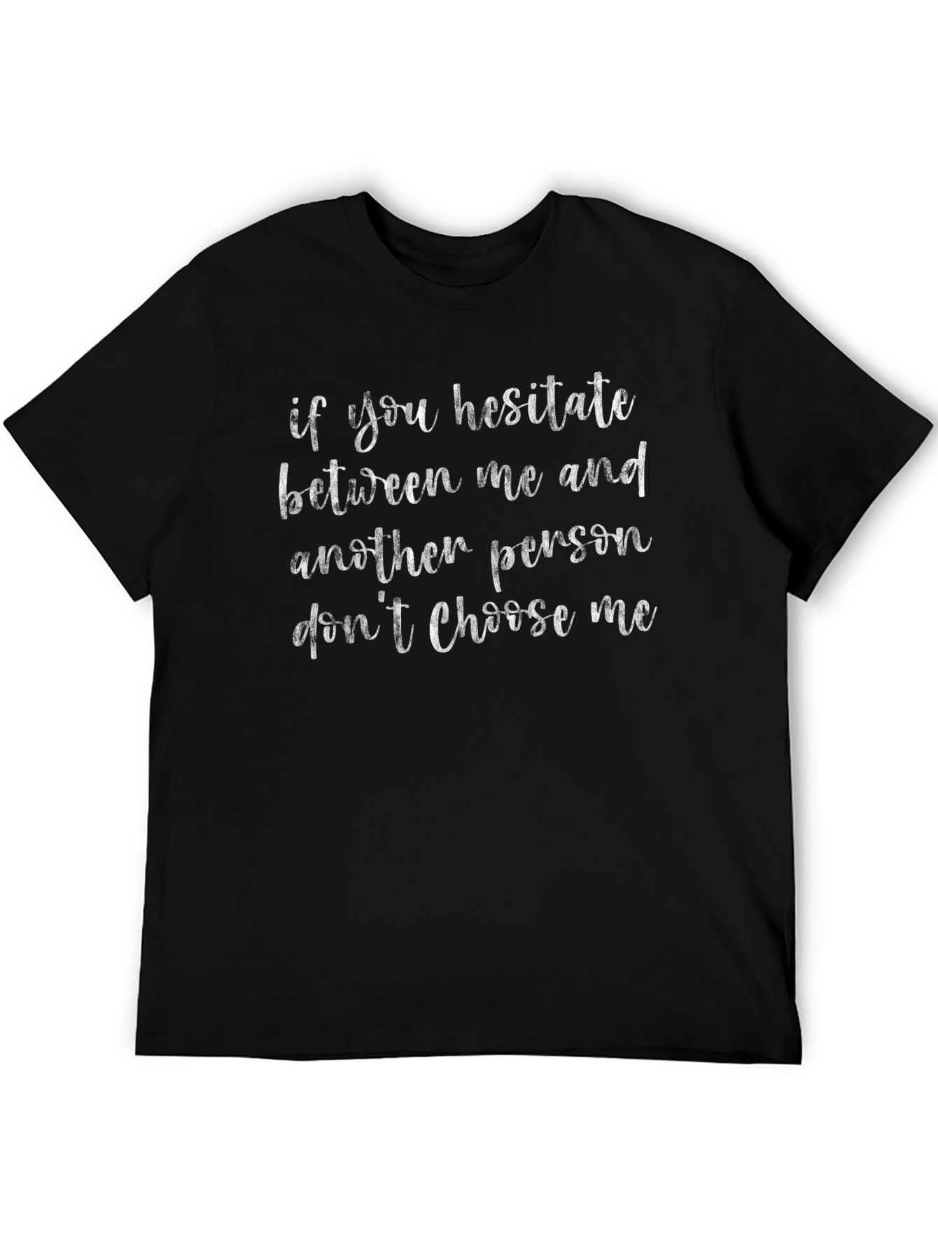 Black Hesitate? Then Don't Choose Me T-Shirt view 5