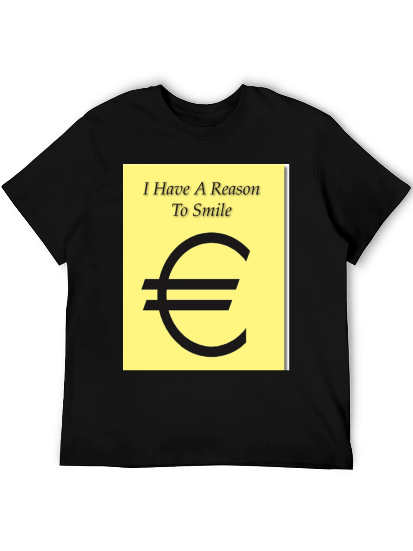 Black I Have A Reason To Smile Euro Sign T-Shirt view 5