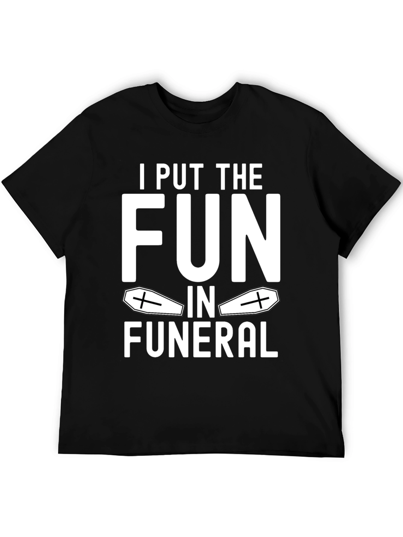 Black Funny "I Put the FUN in Funeral" T-Shirt view 5