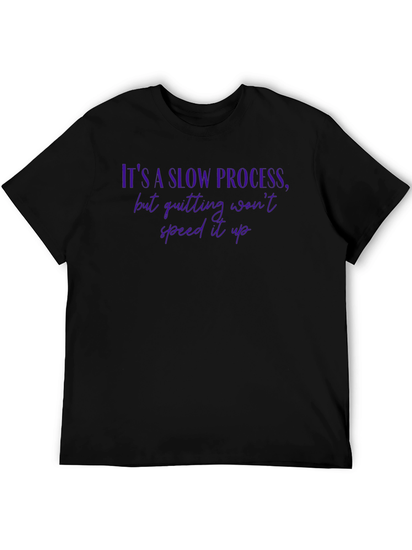 Black Motivational Quote T-Shirt - It's a Slow Process view 5