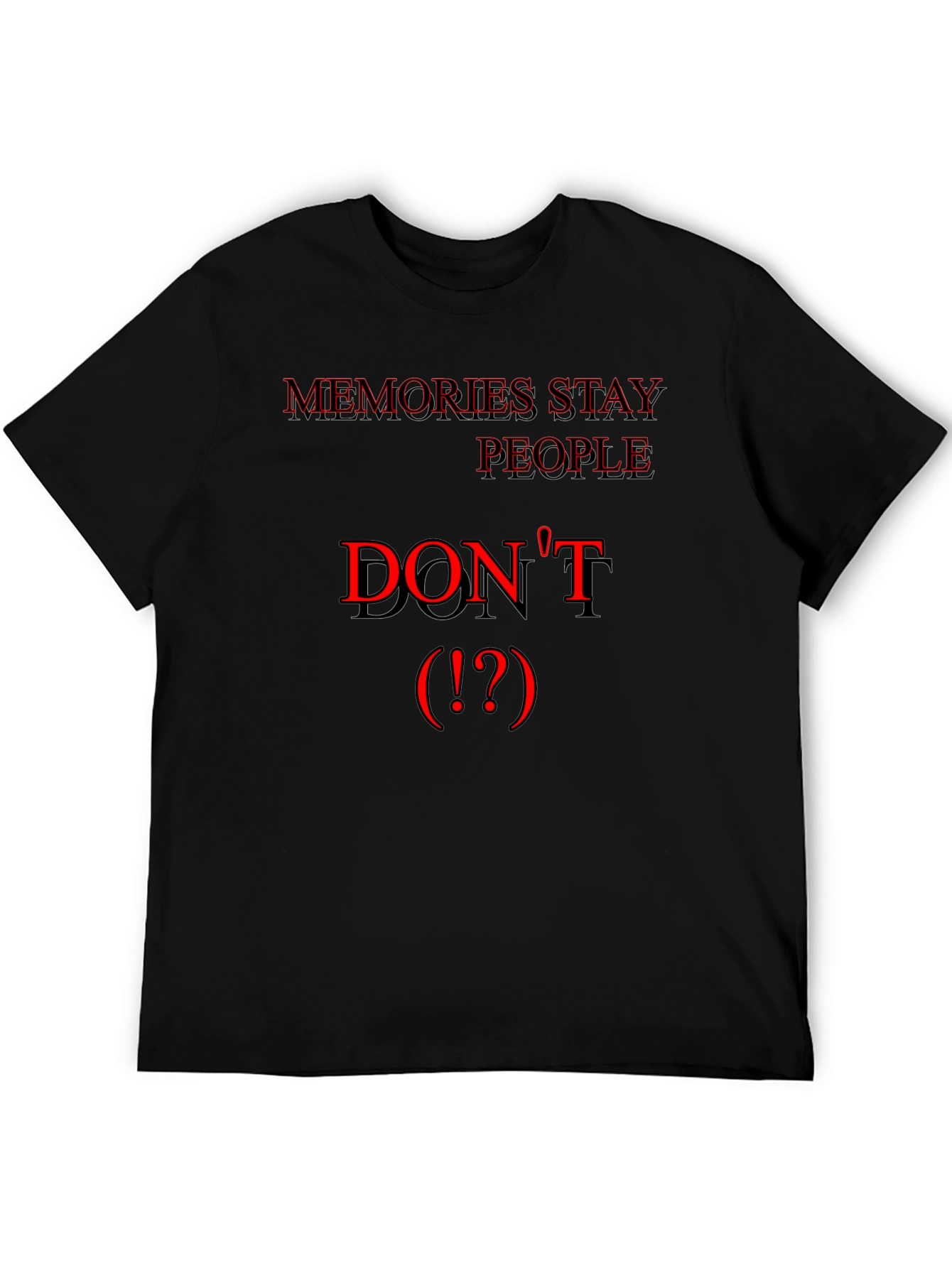 Black Memories Stay, People Don't Black T-Shirt view 5