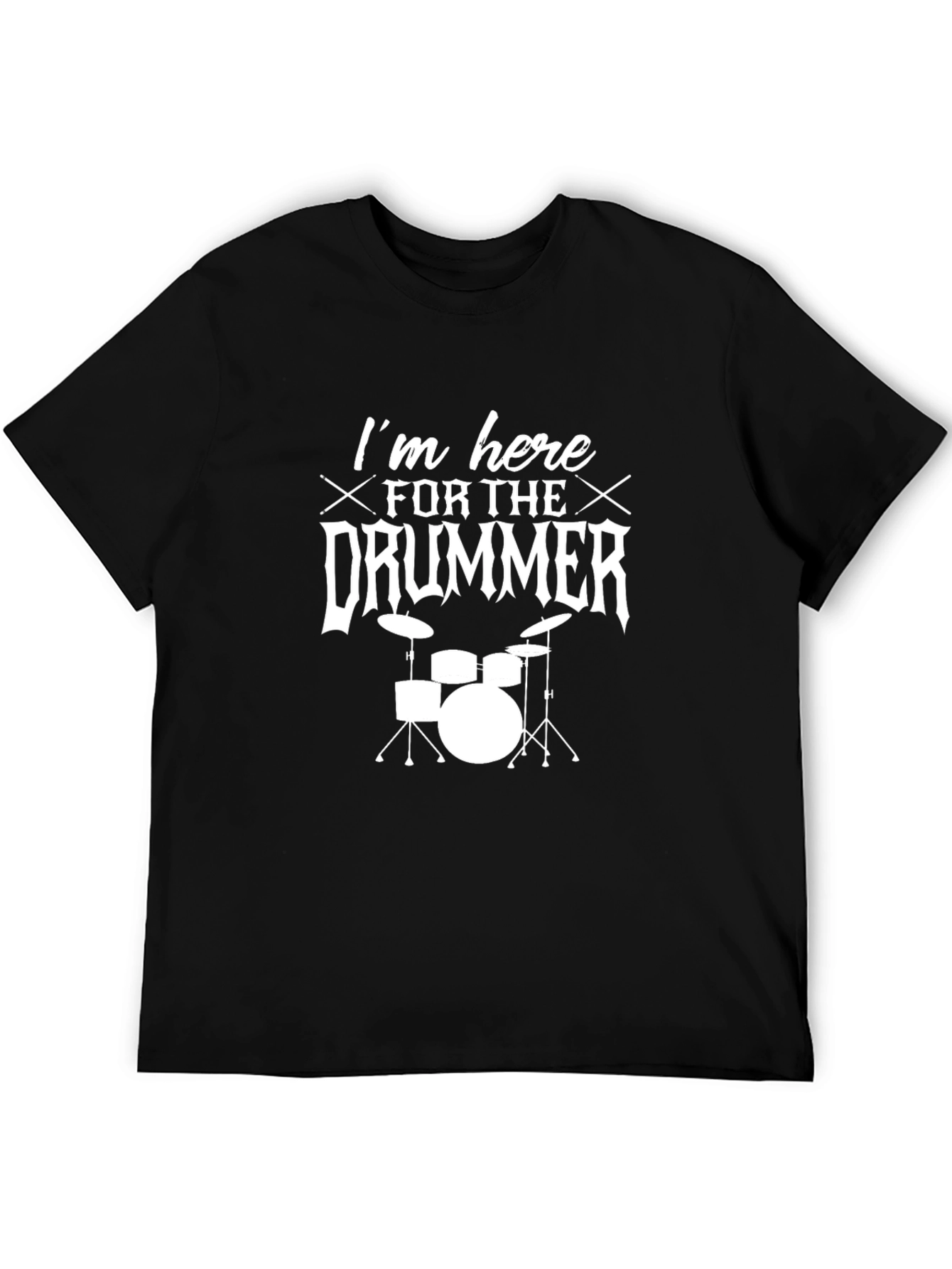 Black Drummer T-Shirt - "I'm Here For The Drummer" view 5