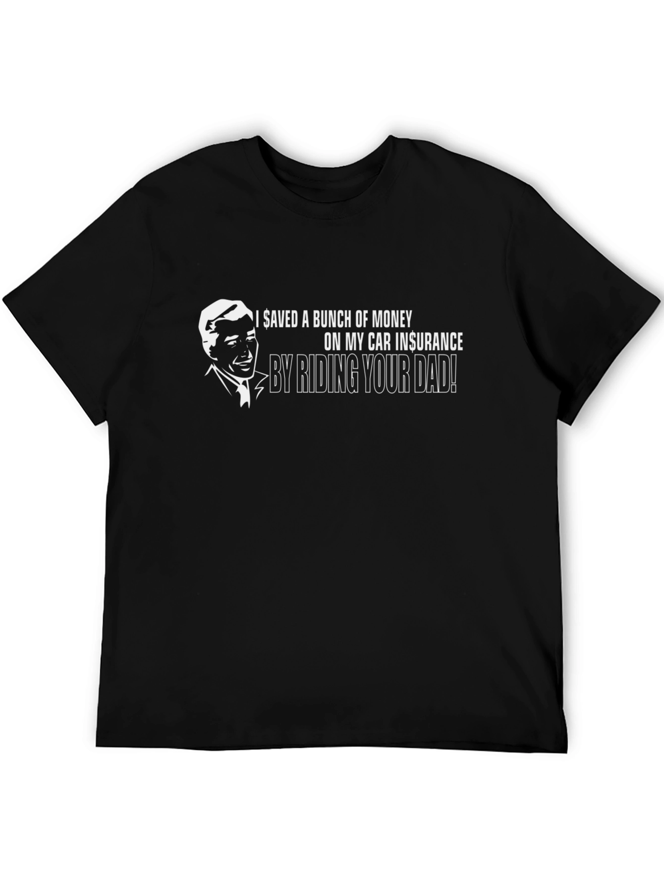 Black Funny T-Shirt: "Riding Your Dad" Car Insurance Humor Tee view 5