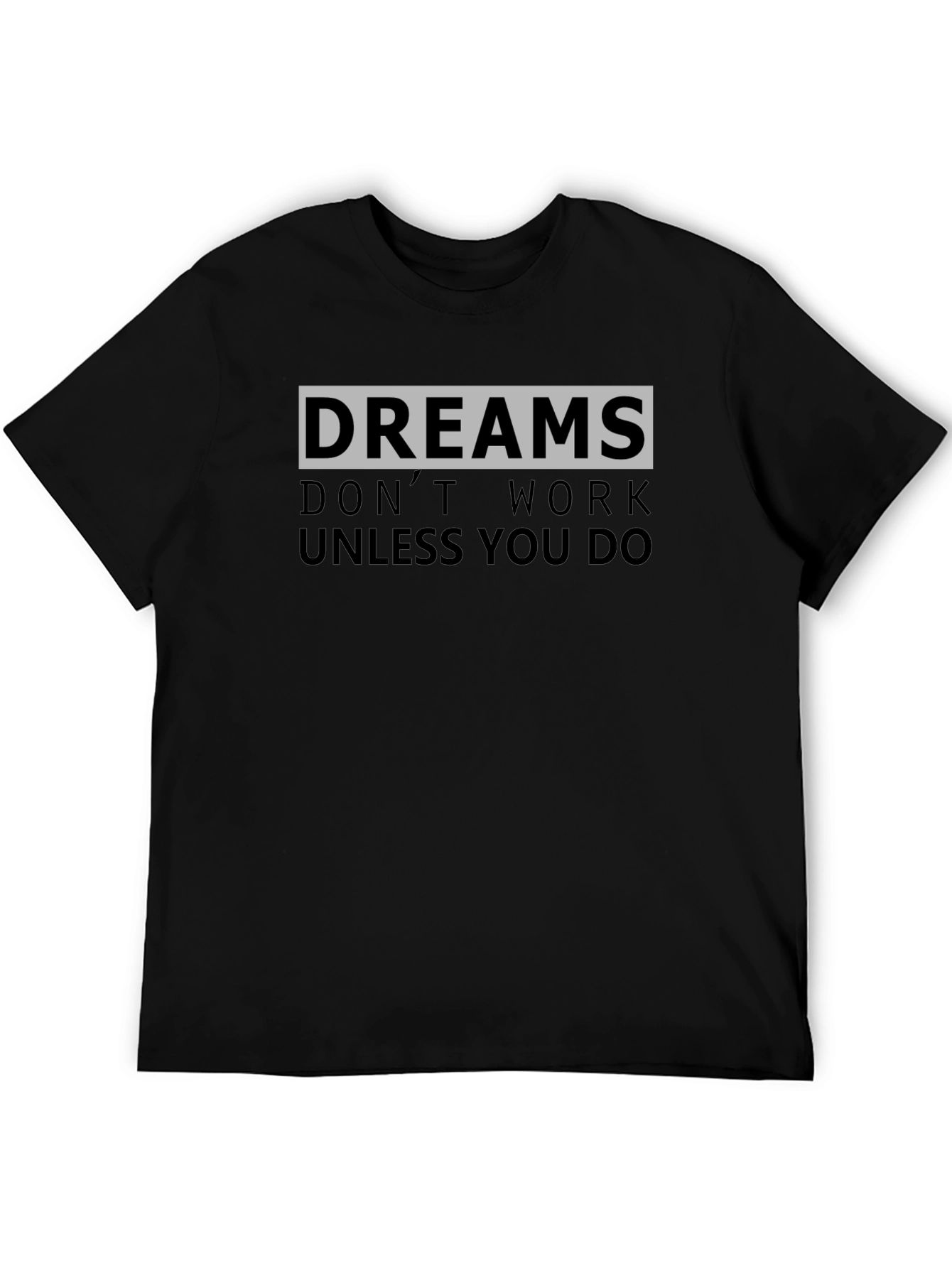 Dreams Don't Work Unisex T-Shirt - 5