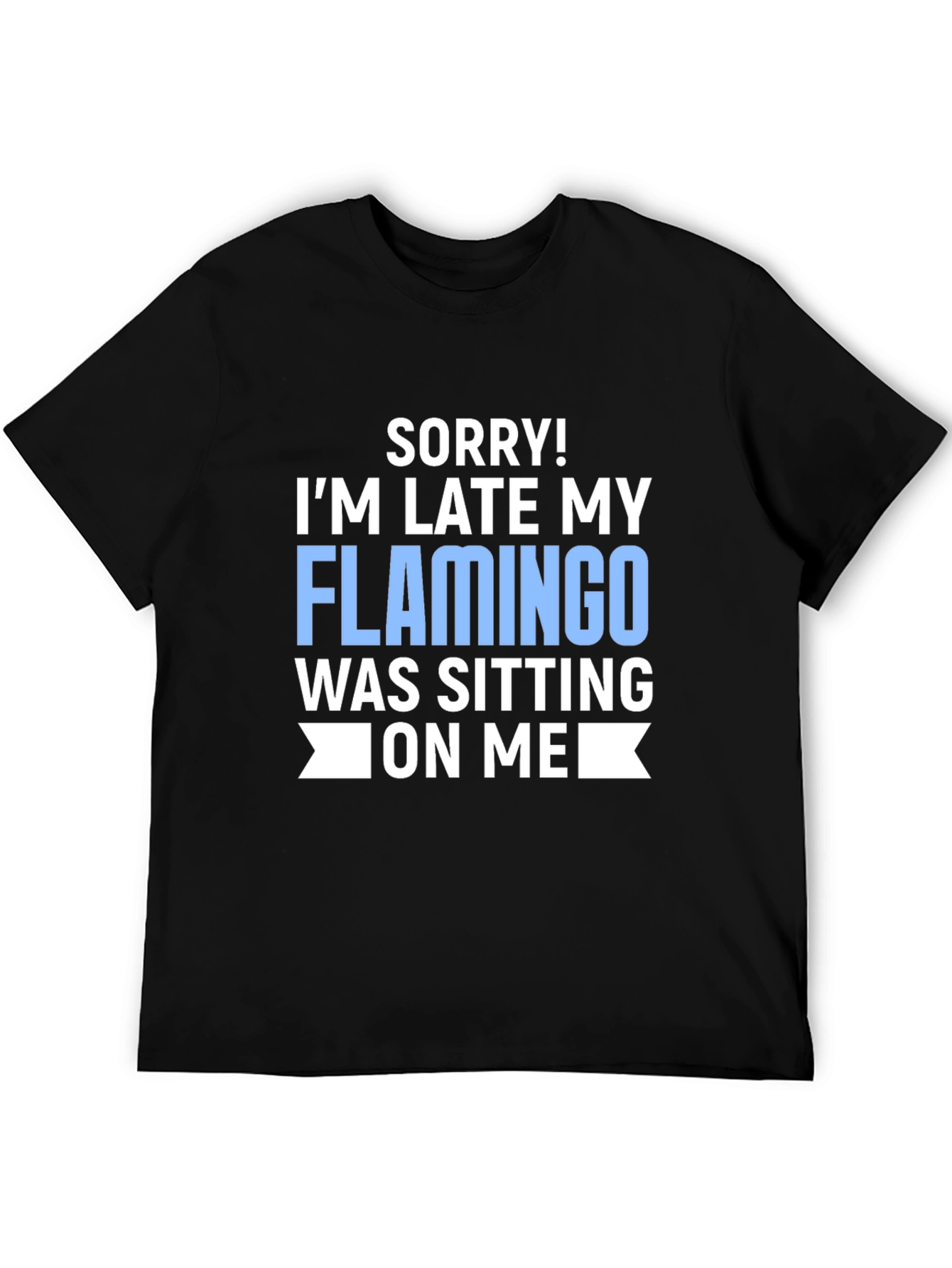 Black Funny Flamingo T-Shirt - 'Sorry I'm Late' Novelty Tee view 5