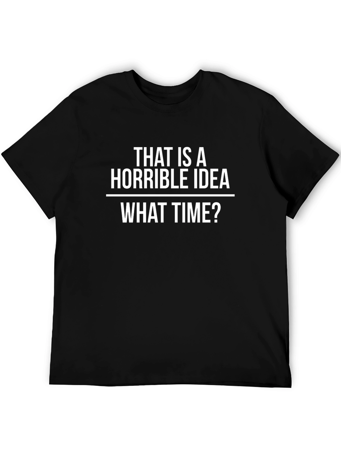 Black Horrible Idea T-Shirt - Funny Sarcastic Tee view 5