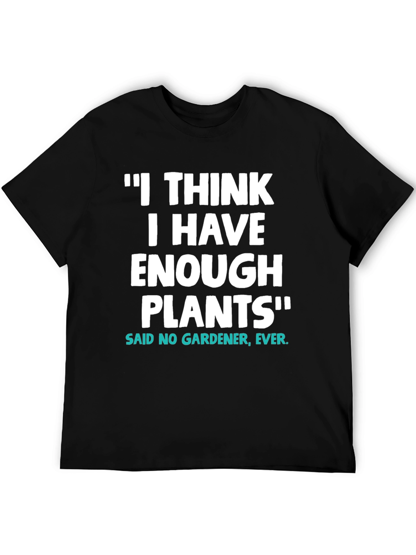 Black Funny Gardener T-Shirt - I Have Enough Plants view 5