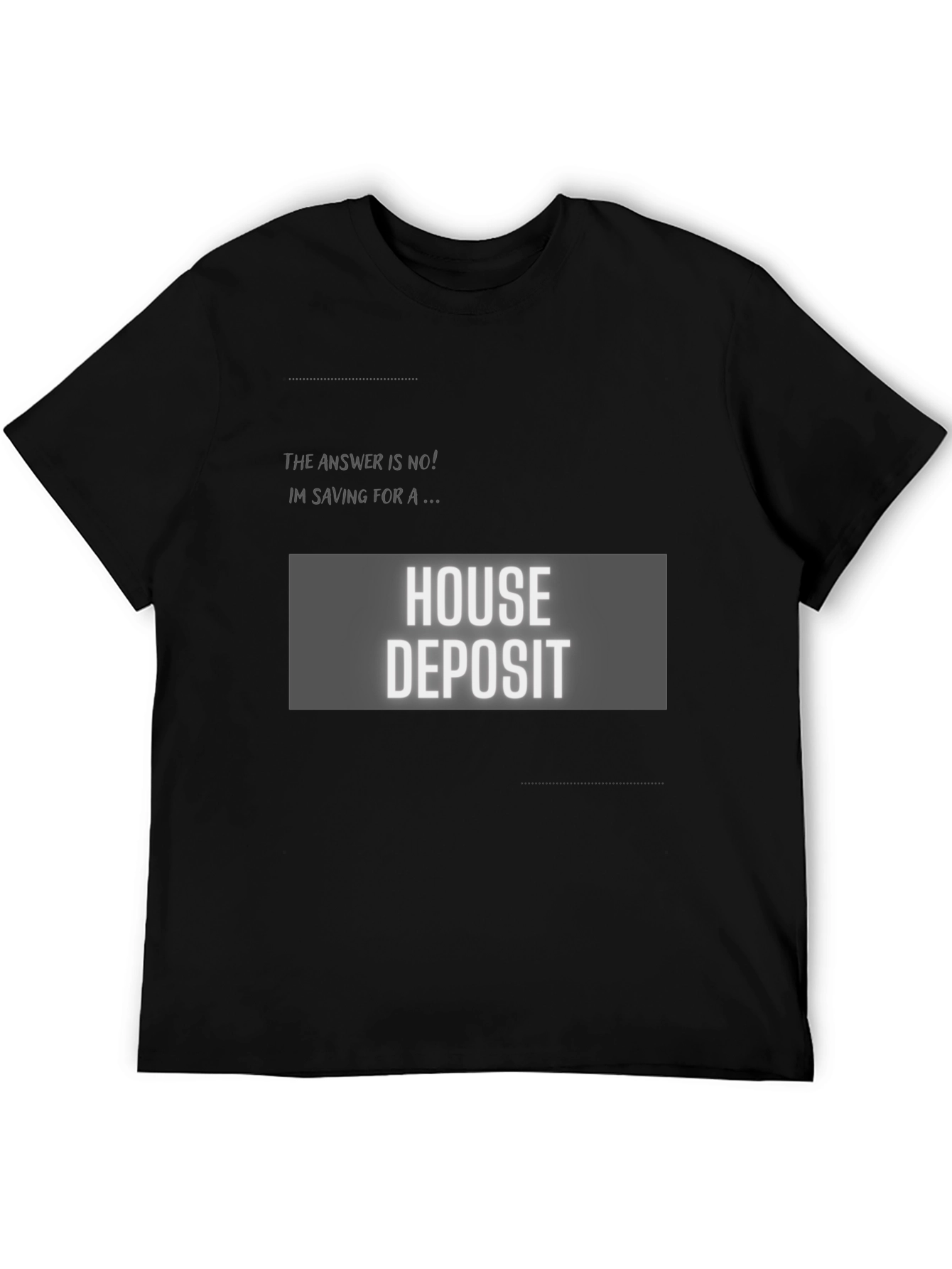 Black House Deposit Saving T-Shirt - Funny Sarcastic Tee view 5