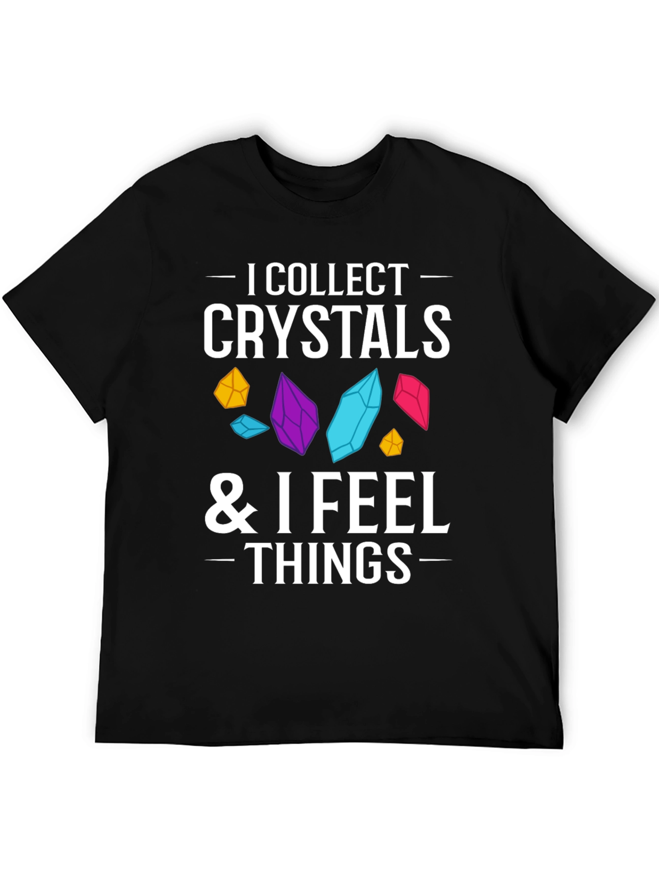 Black Crystal Collector Tee: I Collect Crystals & I Feel Things Black T-Shirt view 5
