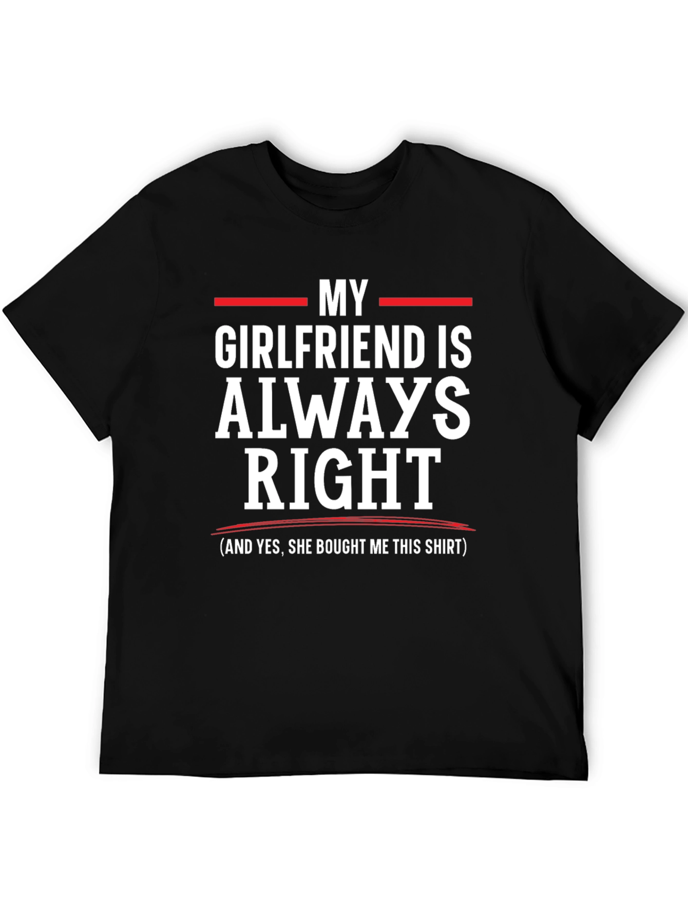 Black Funny "My Girlfriend is Always Right" T-Shirt view 5