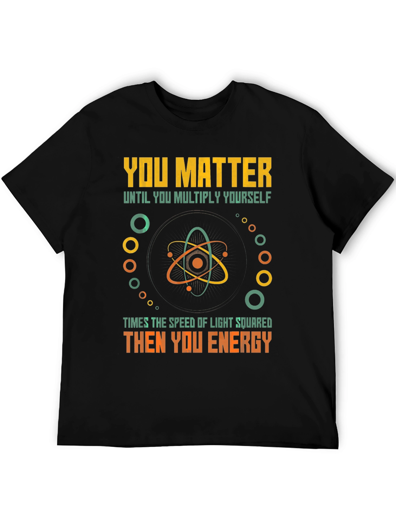 Black You Matter Then You Energy Funny Physics T-Shirt view 5