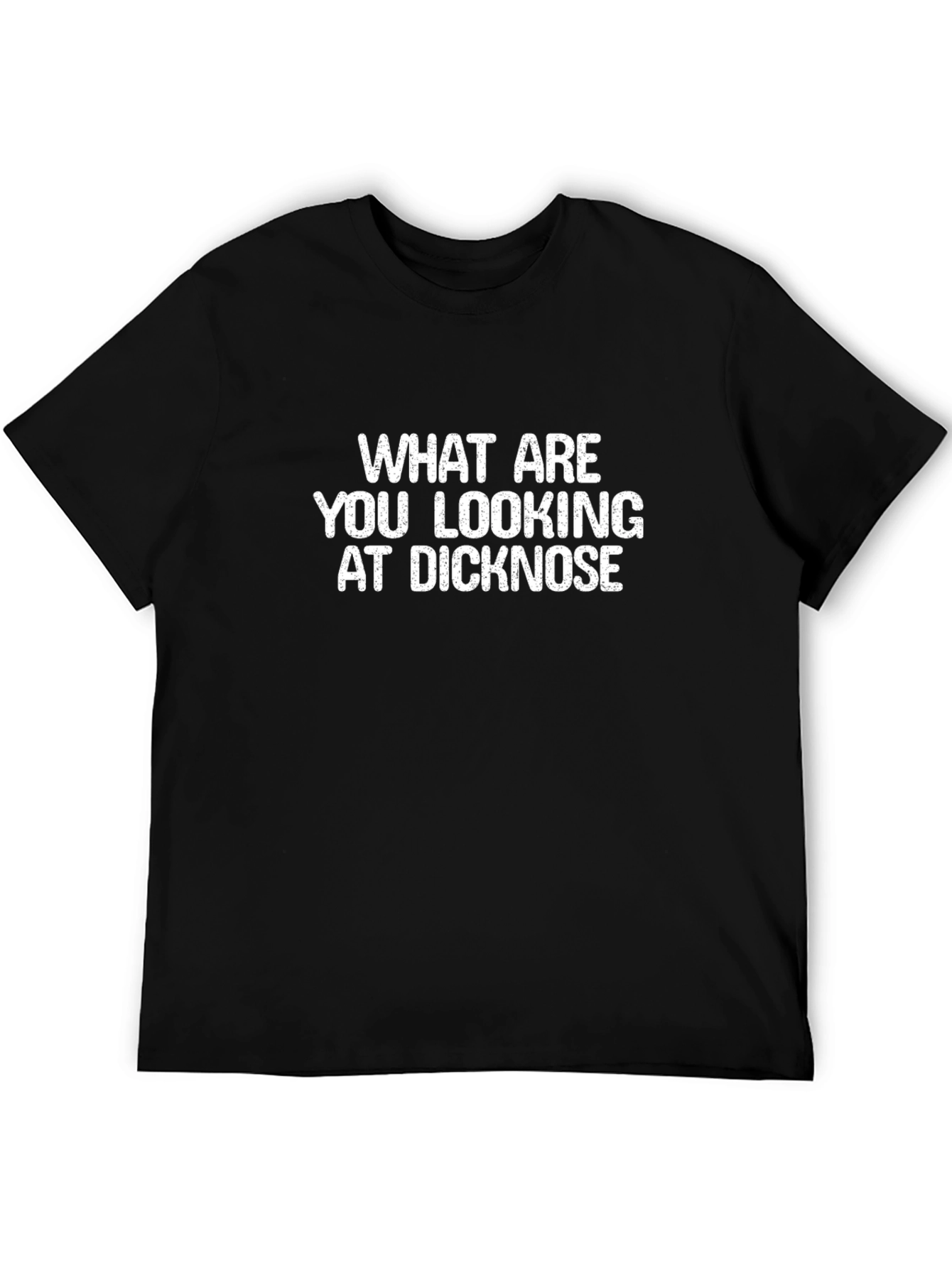Black Funny Graphic T-Shirt - What are you looking at Dicknose? view 5