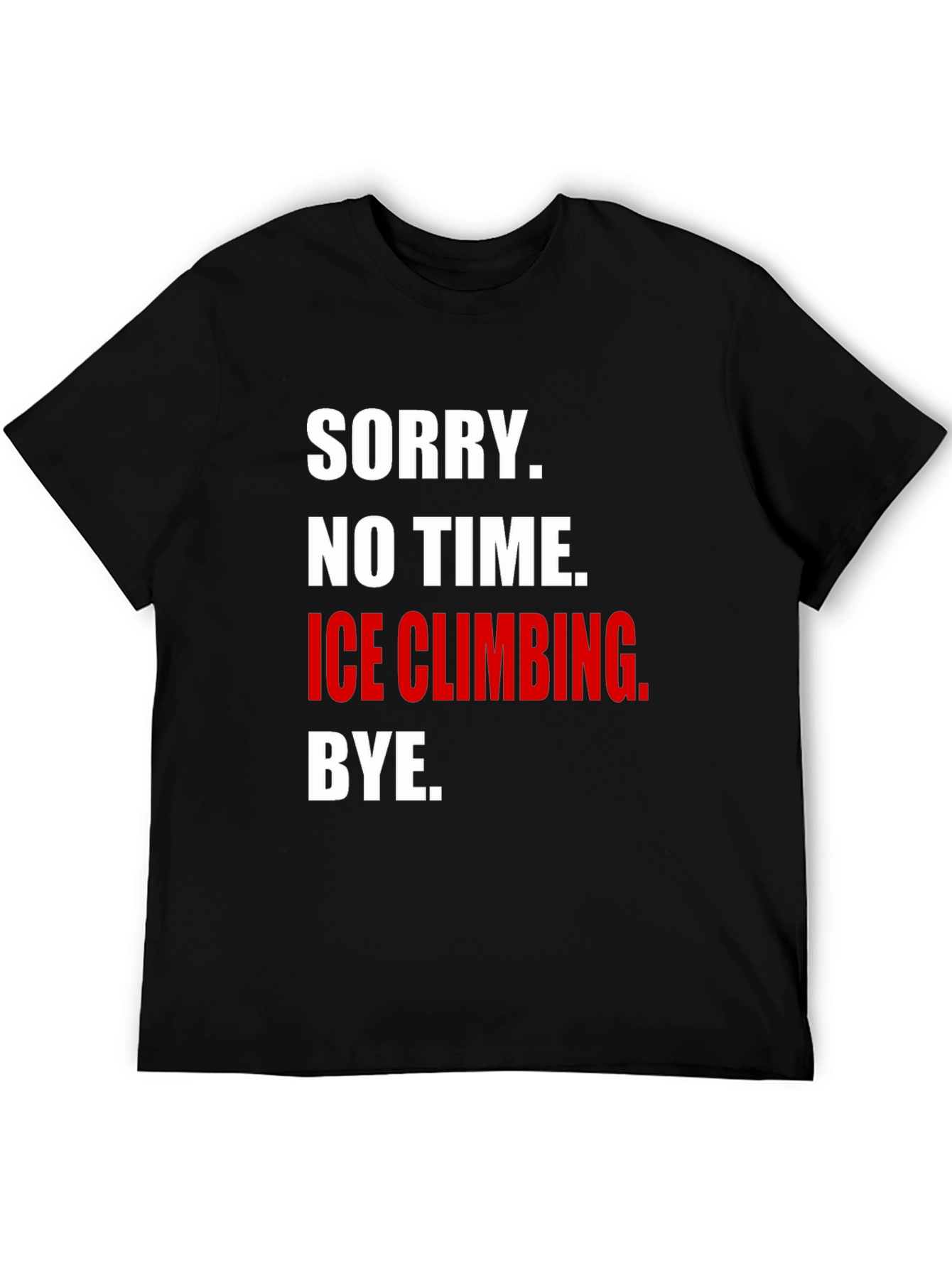 Black Ice Climbing T-Shirt - Sorry, No Time, Bye view 5