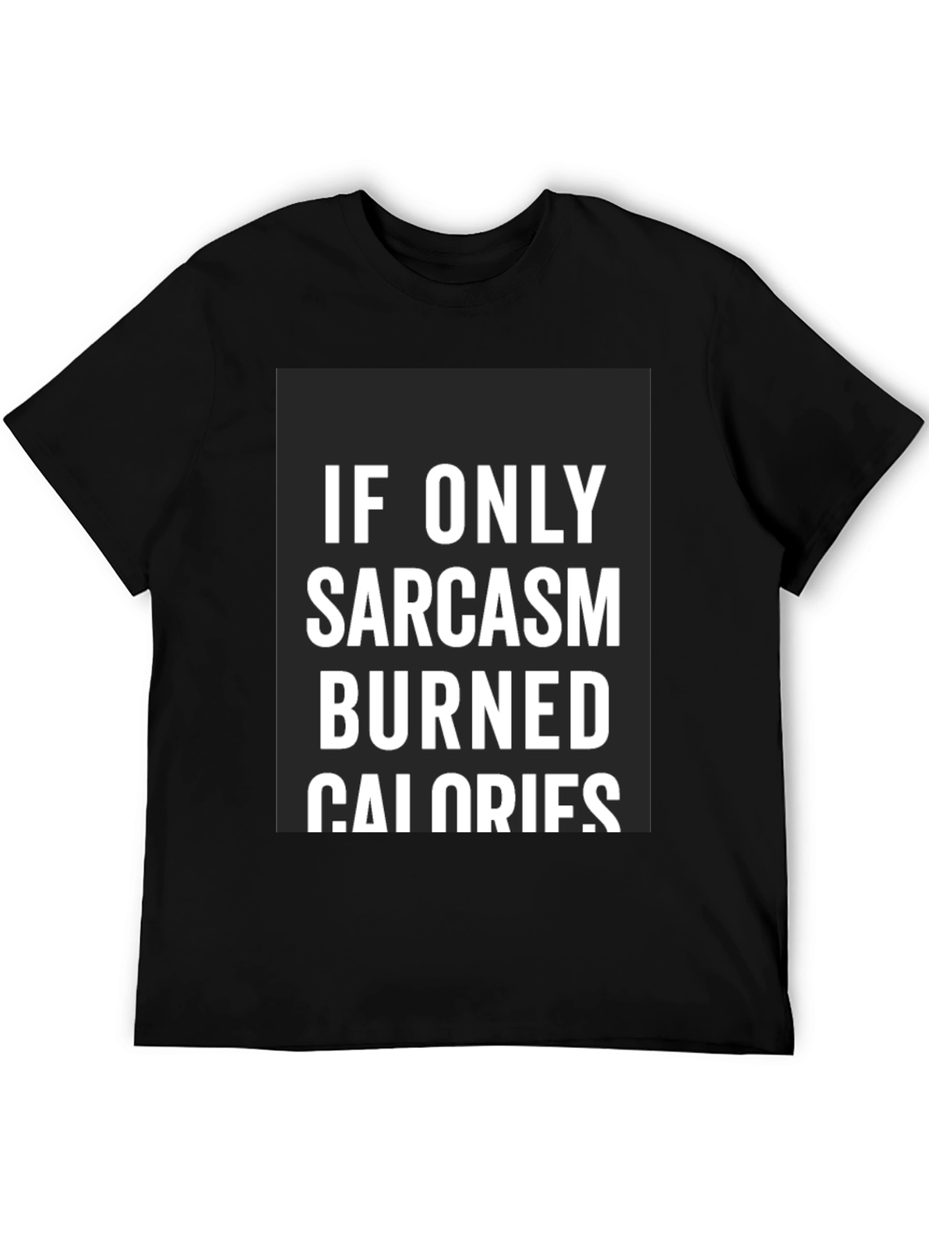 Black Sarcasm Burns Calories Funny Black T-Shirt view 5