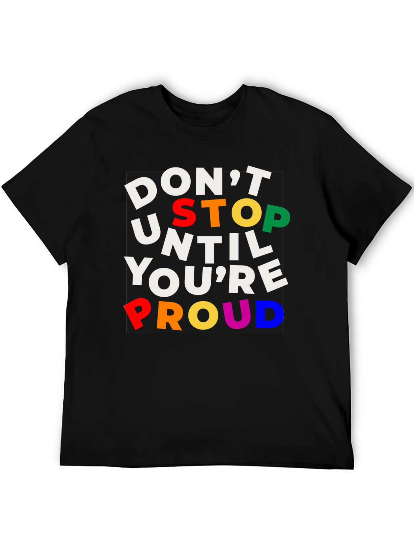 Black Inspirational T-Shirt: Don't Stop Until You're Proud view 5