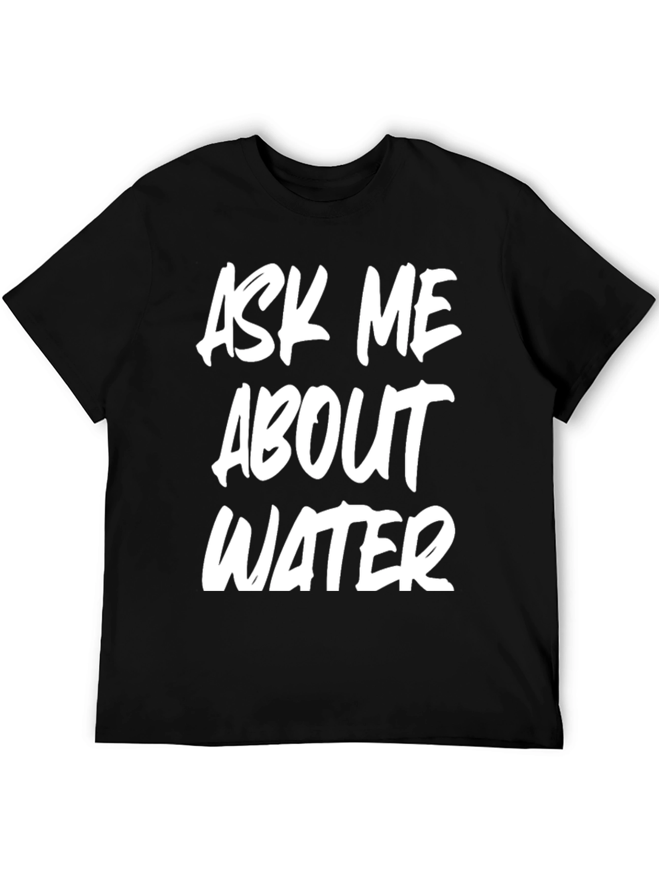 Black Ask Me About Water T-Shirt Funny Conversation Starter view 5
