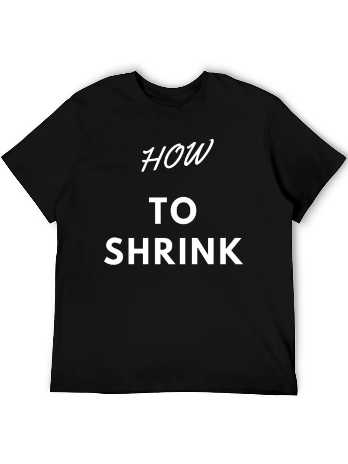 Black How to Shrink T-Shirt - Funny Sarcastic Tee view 5