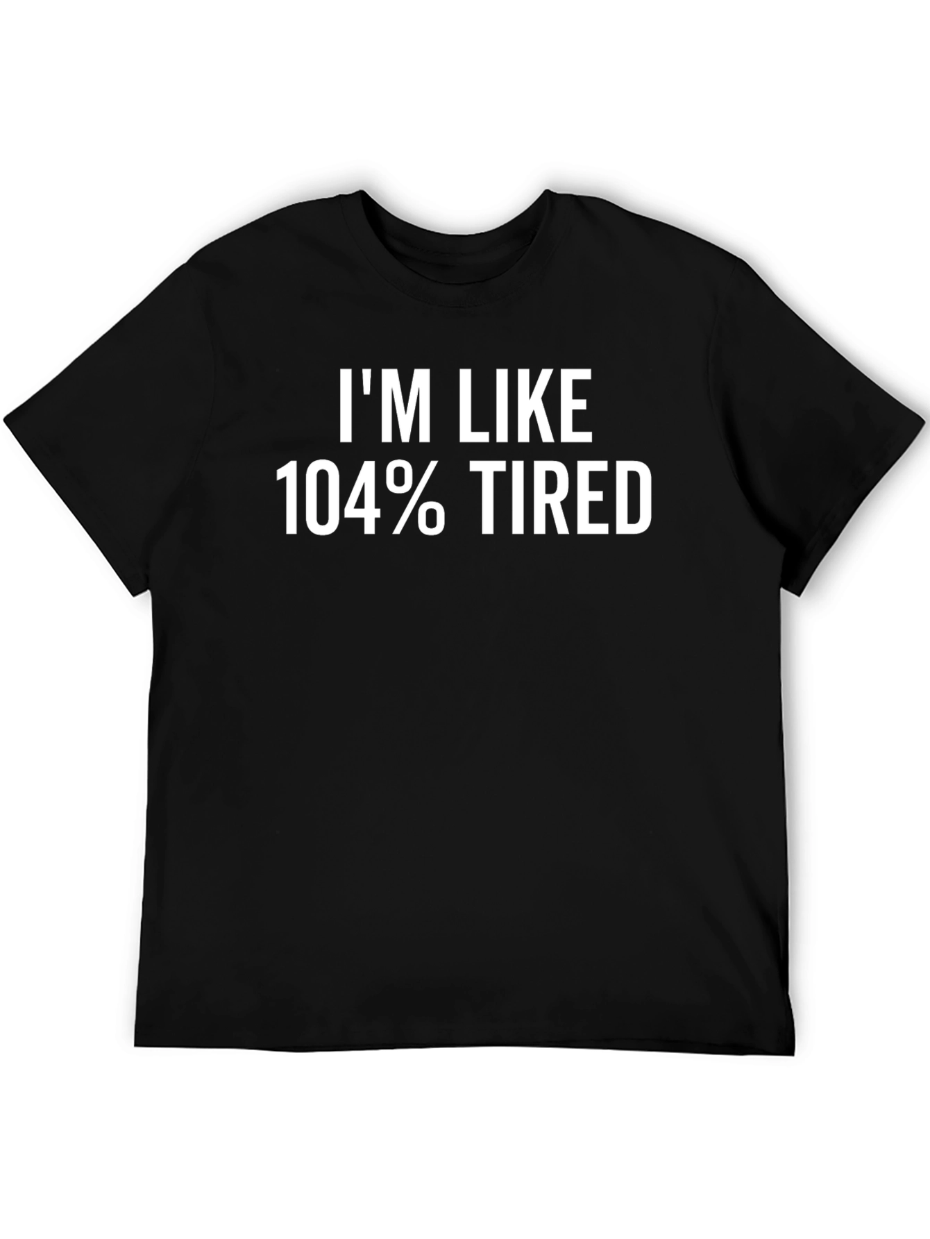 Black I'm Like 104% Tired Graphic Tee view 5