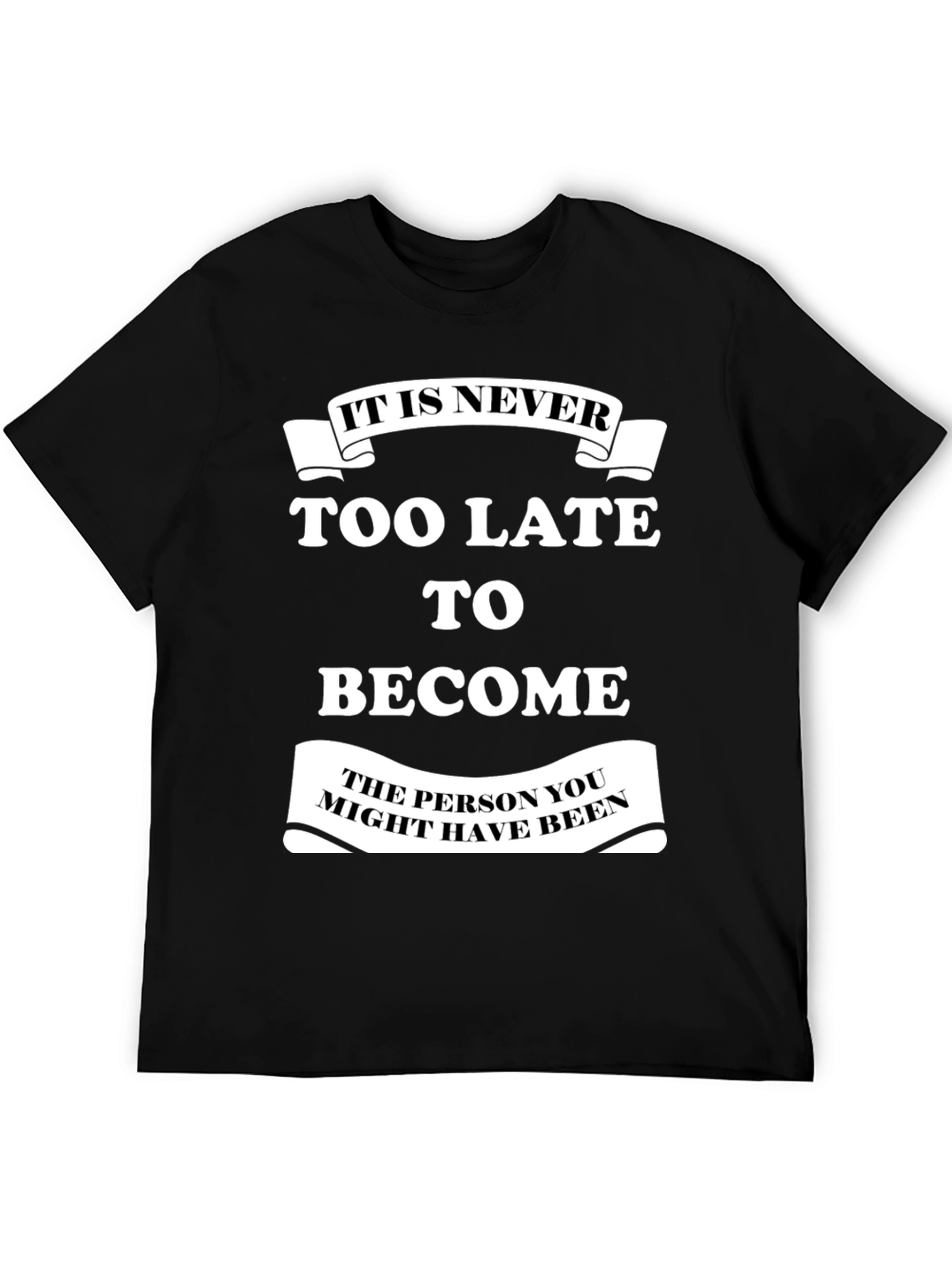 Black Motivational T-Shirt: It Is Never Too Late view 5