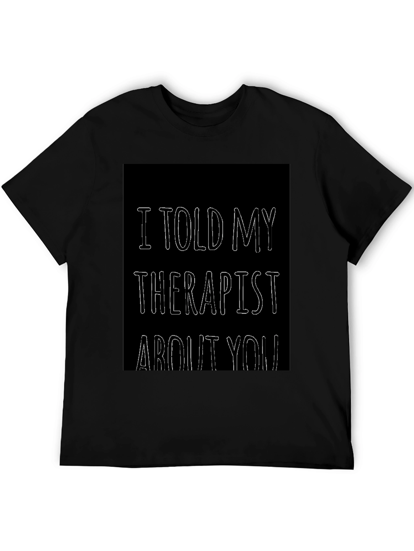 Black I Told My Therapist About You Funny T-Shirt view 5