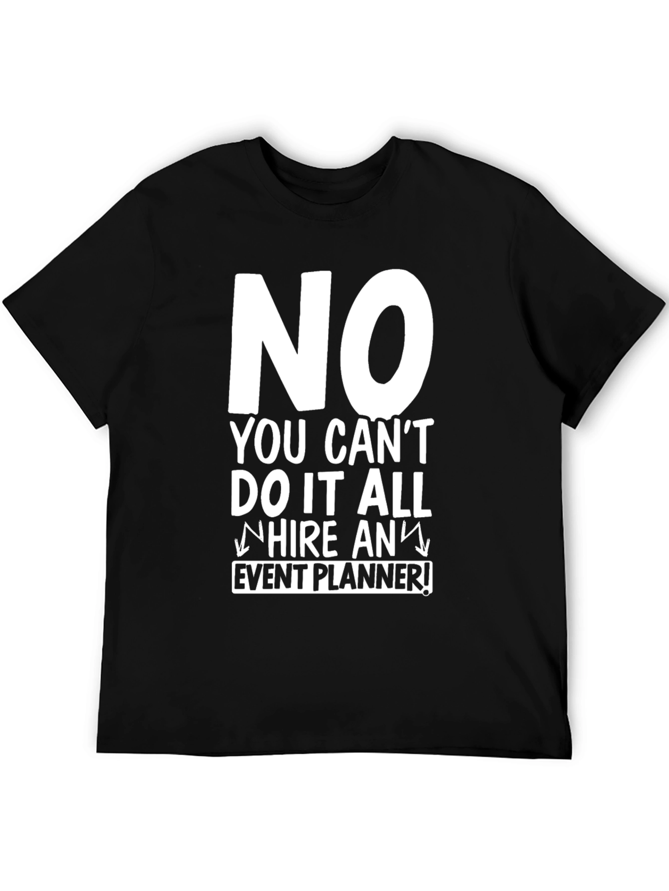Black Funny Event Planner T-Shirt - "No, Hire an Event Planner!" view 5