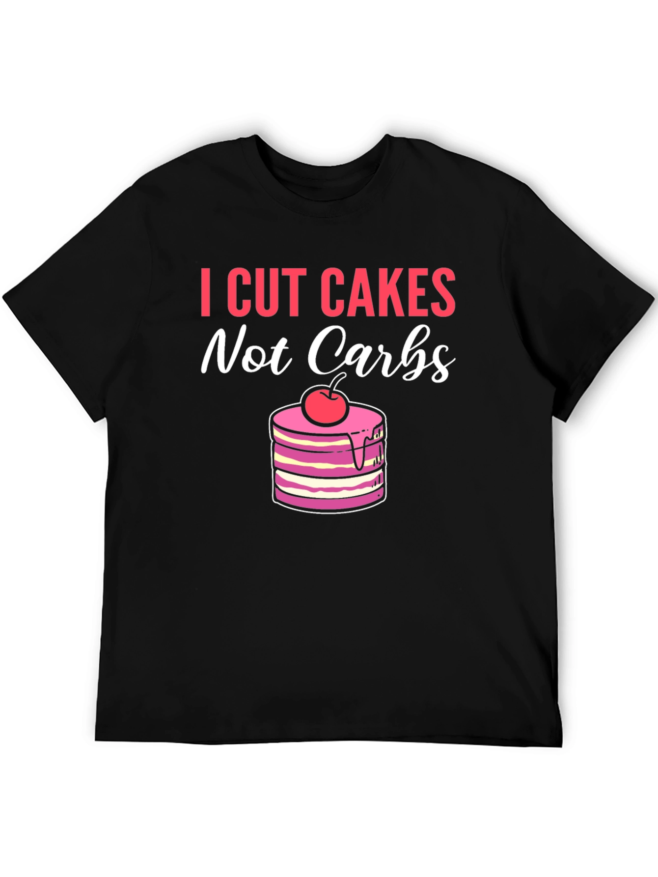 Black I Cut Cakes Not Carbs Funny T-Shirt view 5