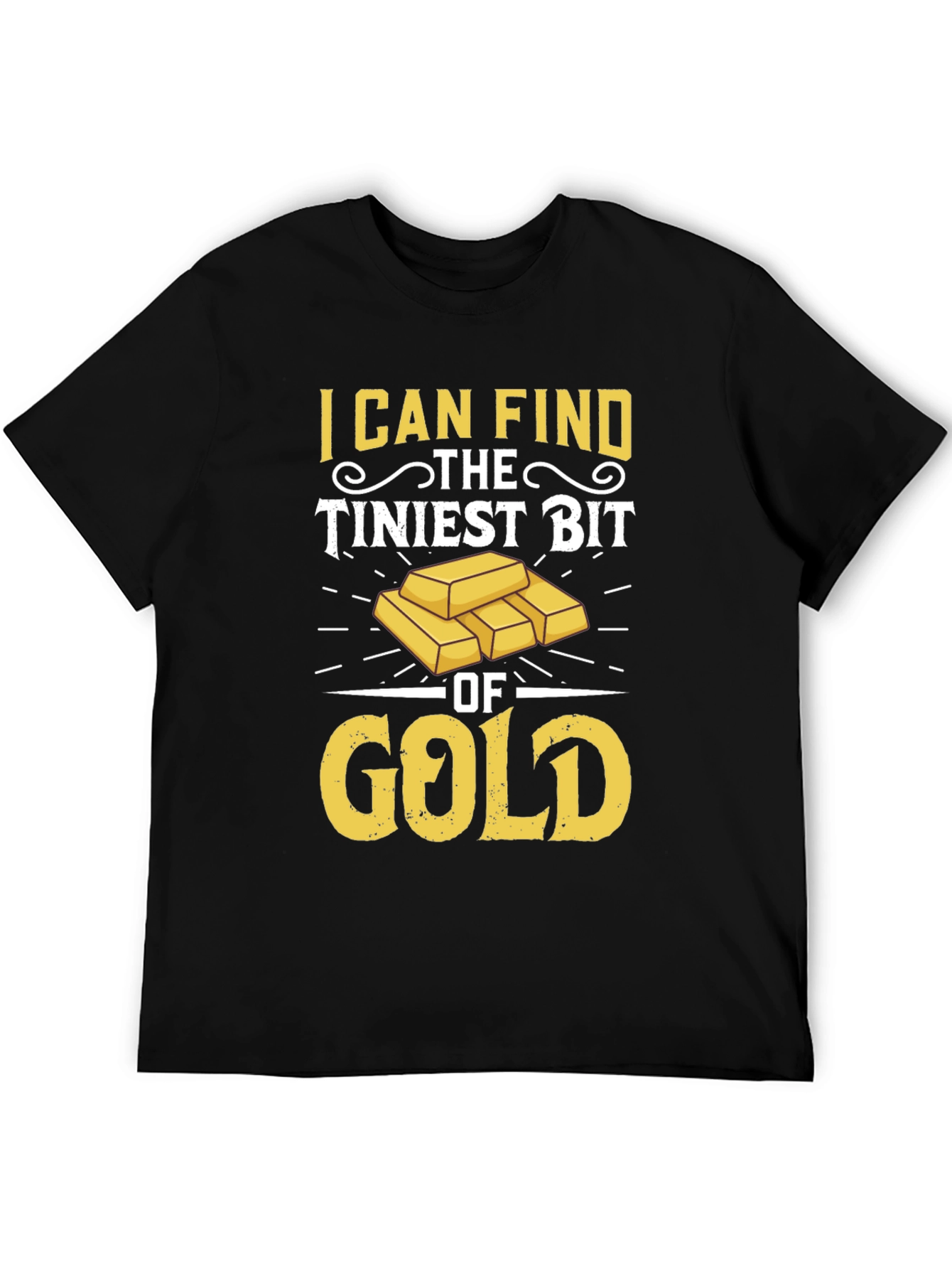 Black Gold Prospector T-Shirt: I Can Find The Tiniest Bit view 5