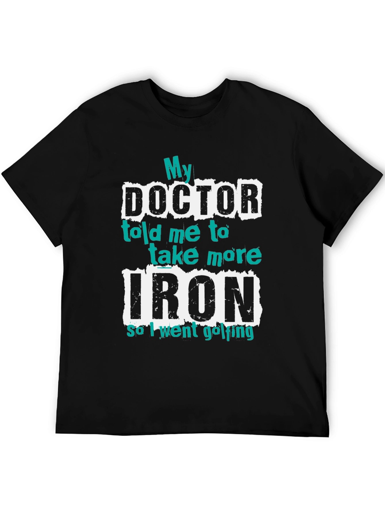 Black Funny Golf T-Shirt - My Doctor Told Me More Iron view 5