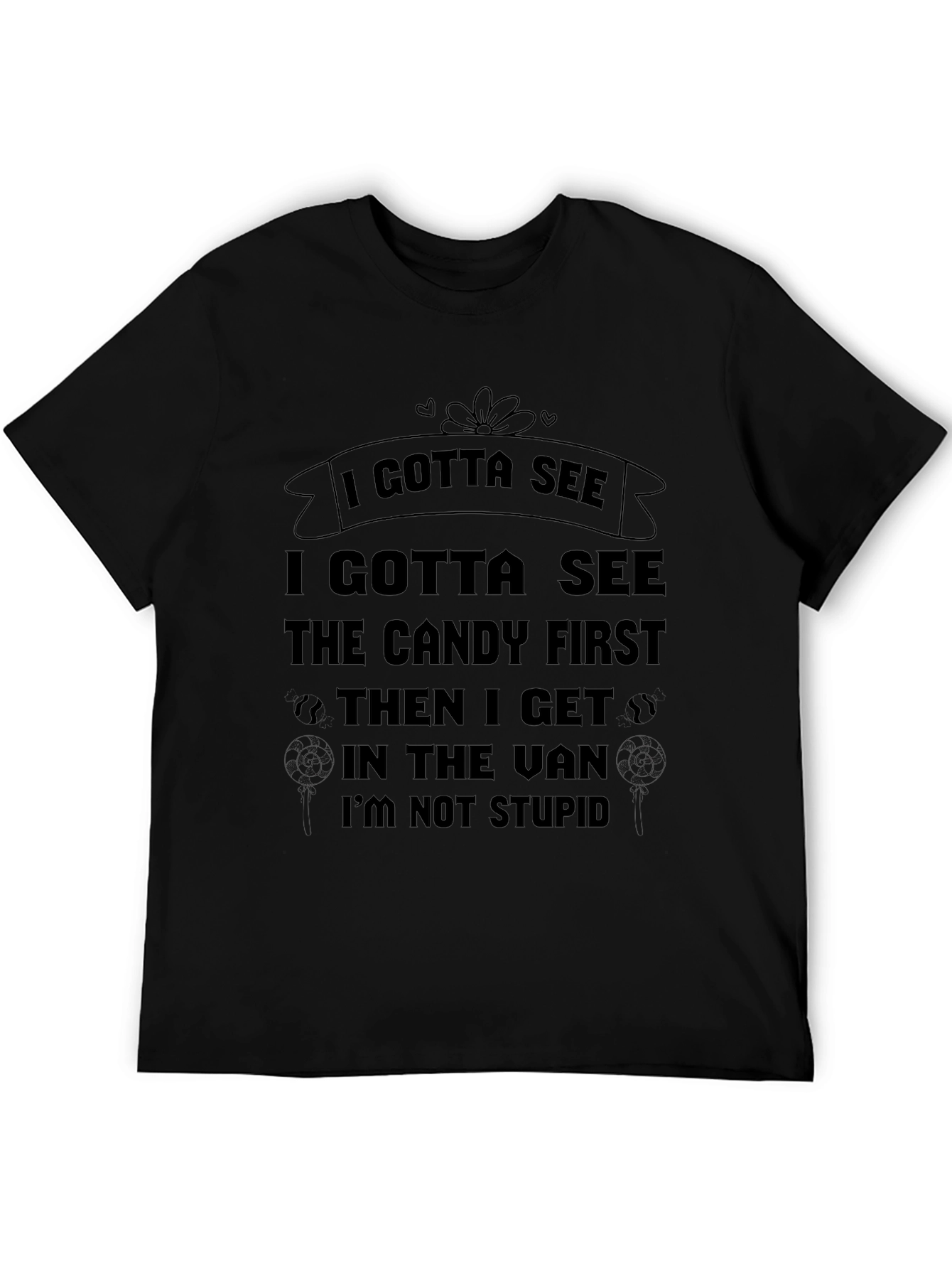 Black I Gotta See the Candy First Funny T-Shirt view 5