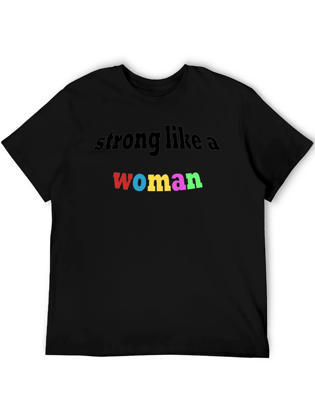 Black Strong Like a Woman Colorful Graphic T-Shirt view 5