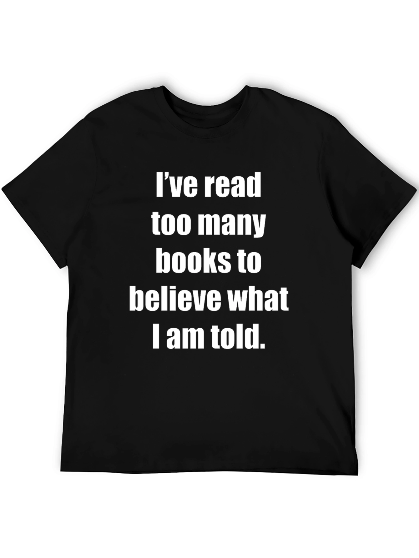 Black I've Read Too Many Books T-Shirt - Funny Sarcastic Reader Tee view 5