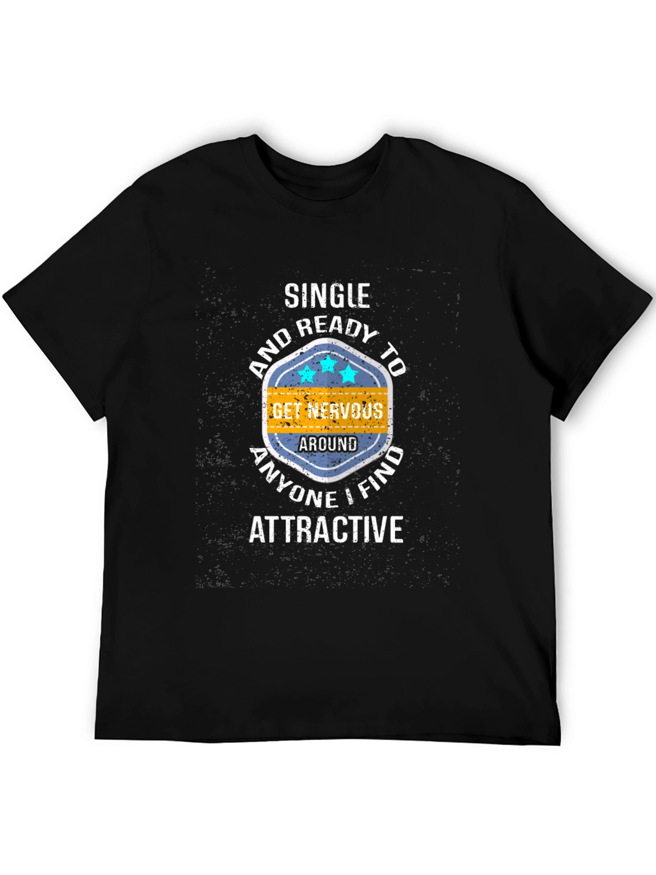 Black Single & Ready T-Shirt: Get Nervous Around Attractive People! view 5