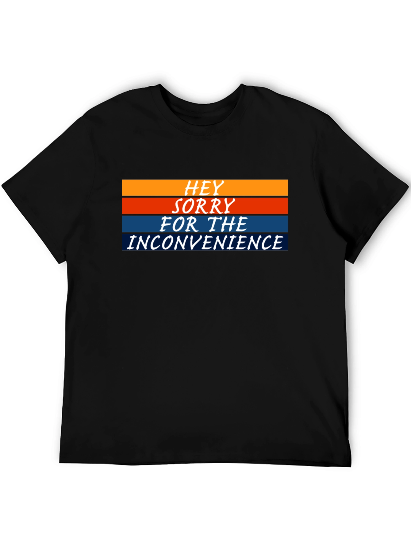 Black Hey Sorry For The Inconvenience Graphic Tee view 5