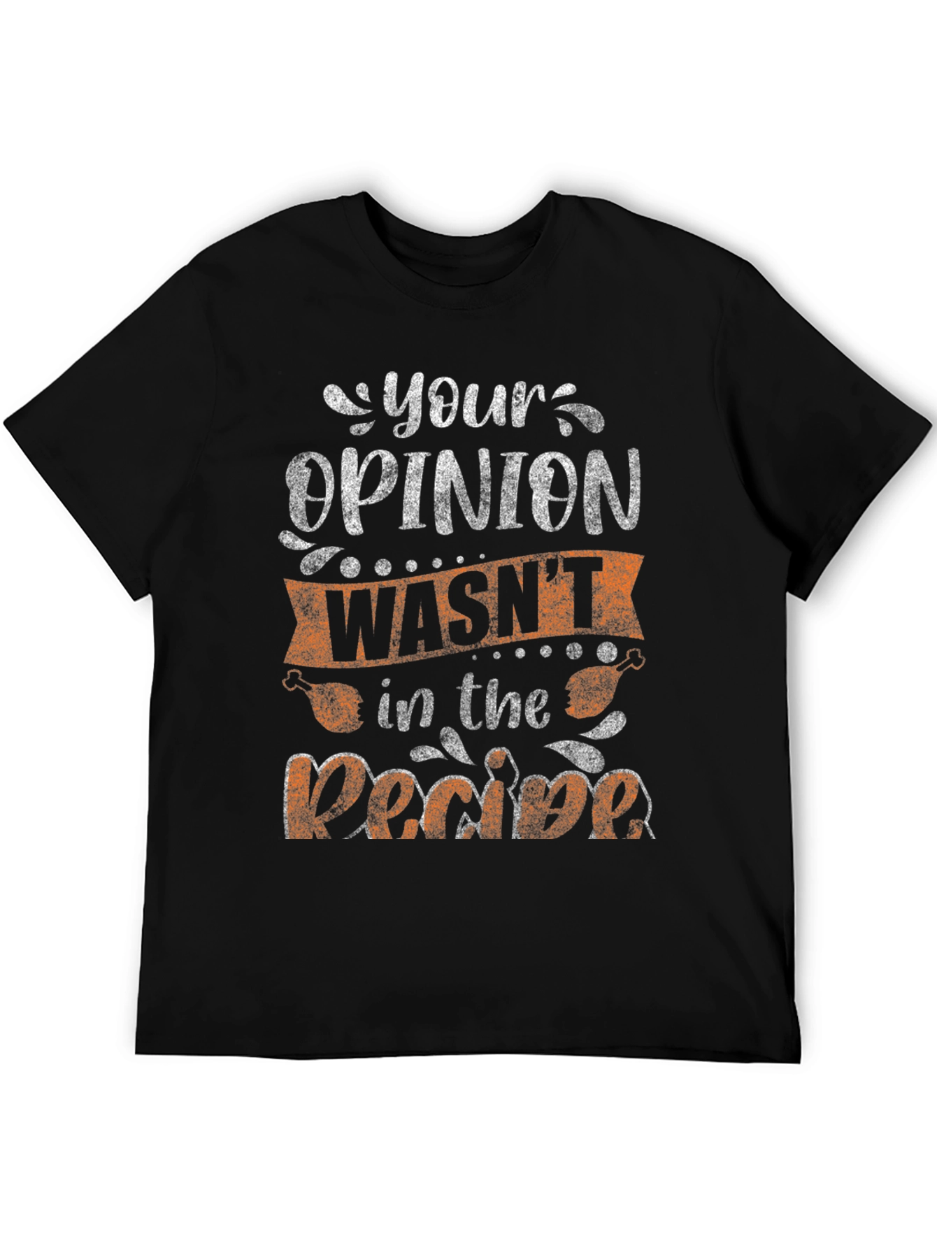 Black Funny Thanksgiving T-Shirt - Your Opinion Wasn't in the Recipe view 5