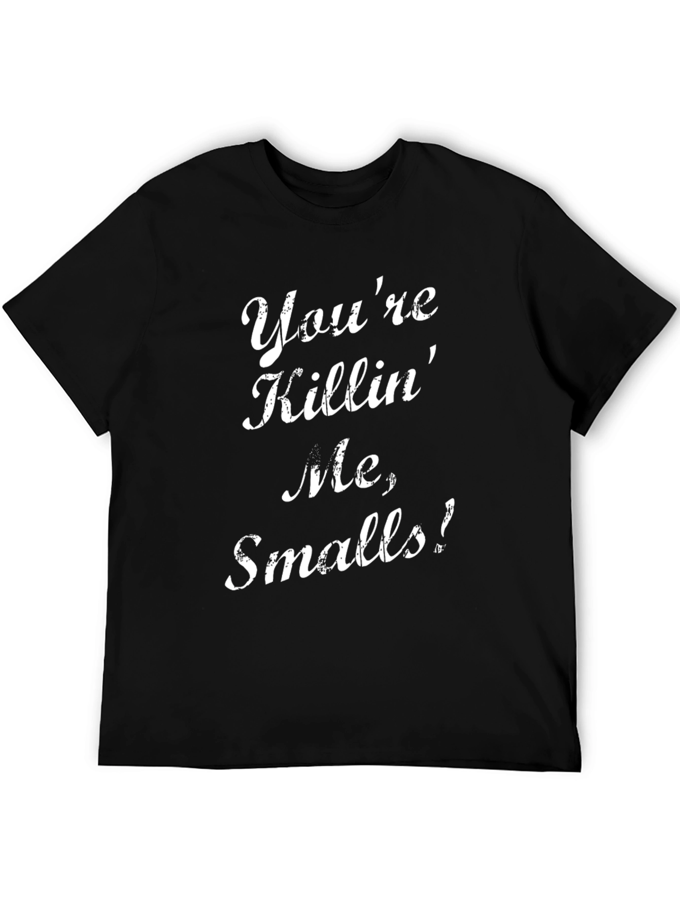 Black You're Killin' Me, Smalls! T-Shirt view 5