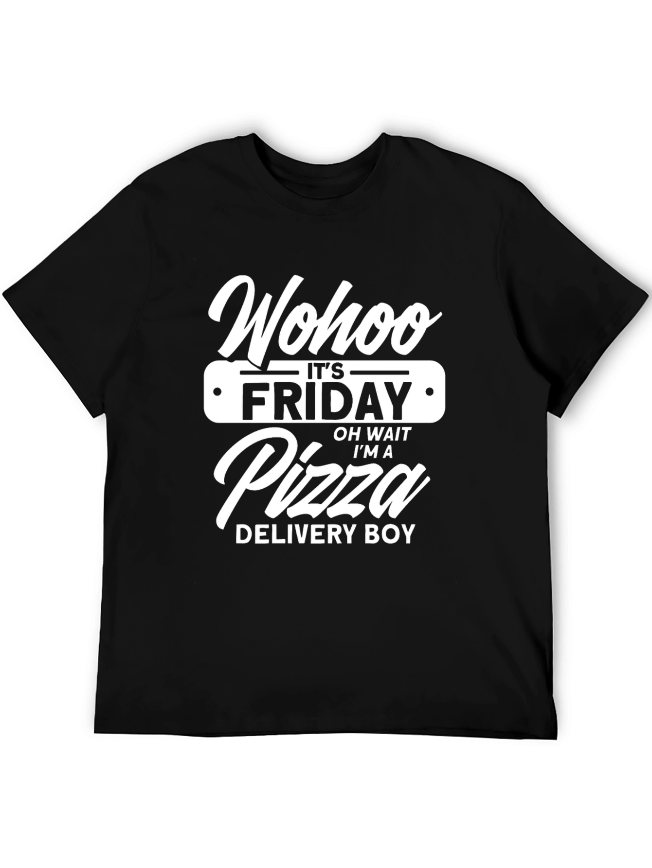 Black Funny Pizza Delivery Boy T-Shirt - "Wohoo It's Friday!" view 5