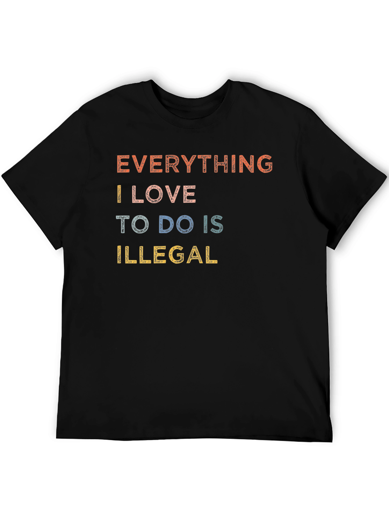Black Everything I Love To Do Is Illegal Graphic Tee view 5