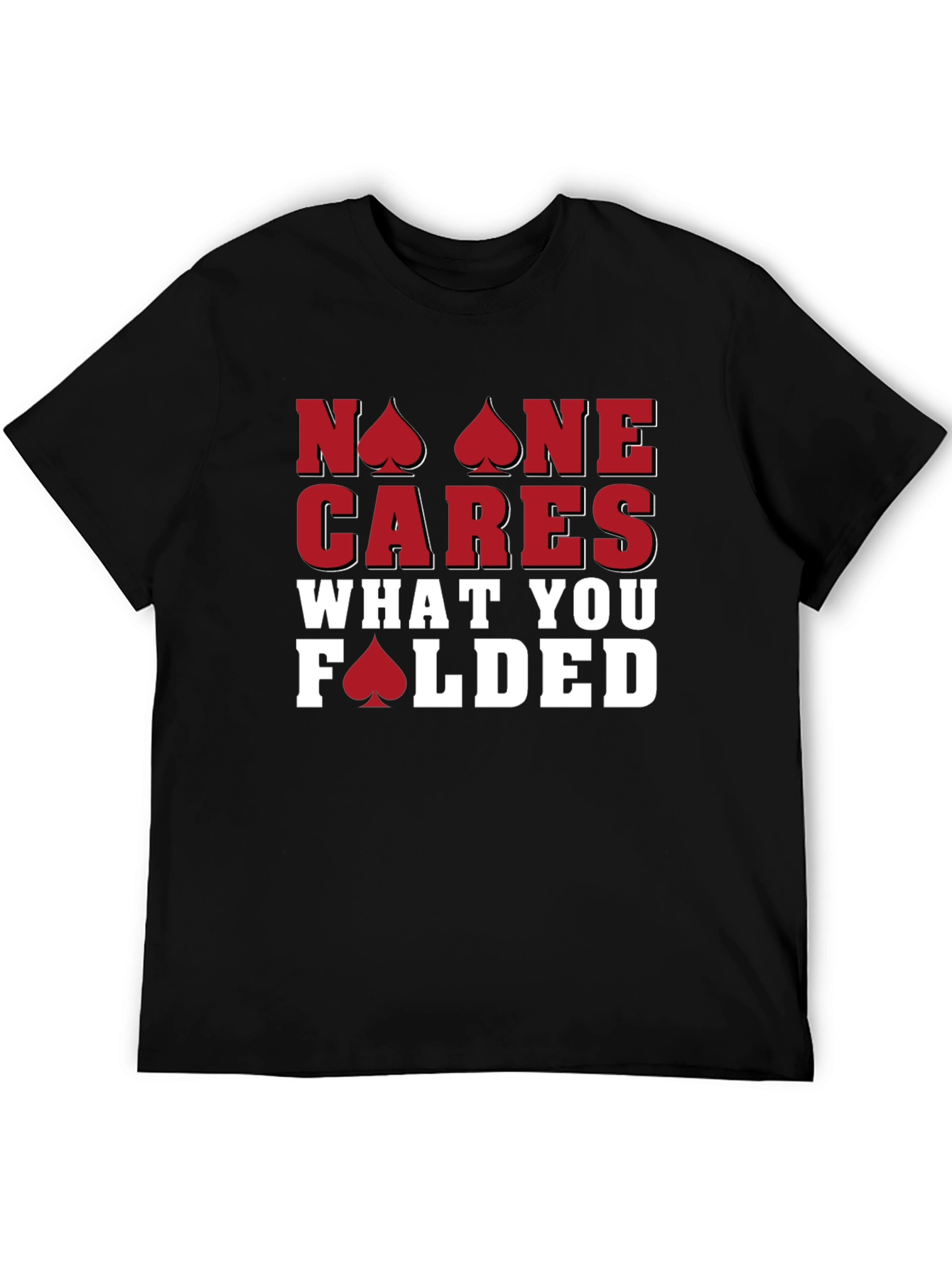 Poker T-Shirt: No One Cares What You Folded - Funny Card Player Tee - 5