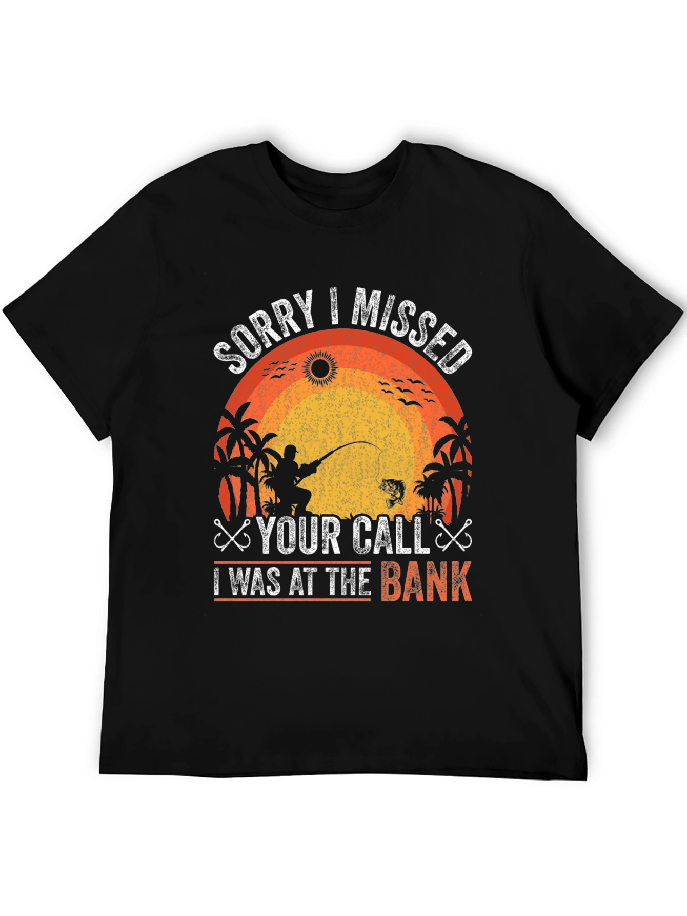 Black Fishing T-Shirt - Sorry I Missed Your Call, At The Bank! view 5