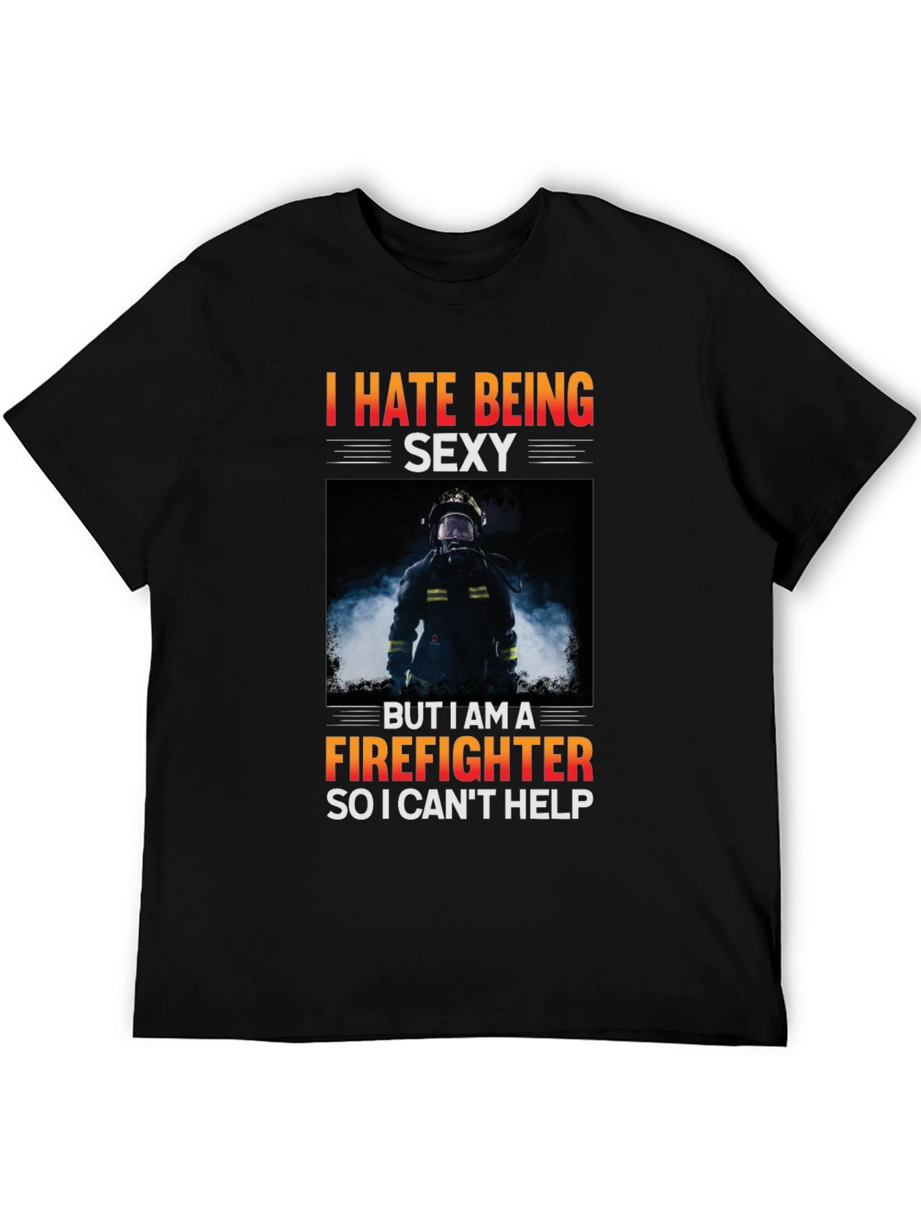 Black Funny Firefighter T-Shirt - I Hate Being Sexy view 5