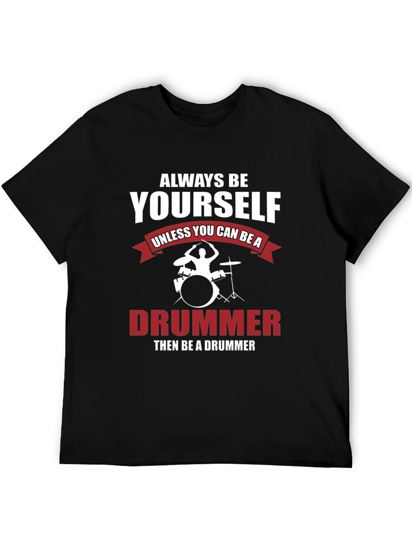 Black Always Be Yourself Drummer T-Shirt view 5