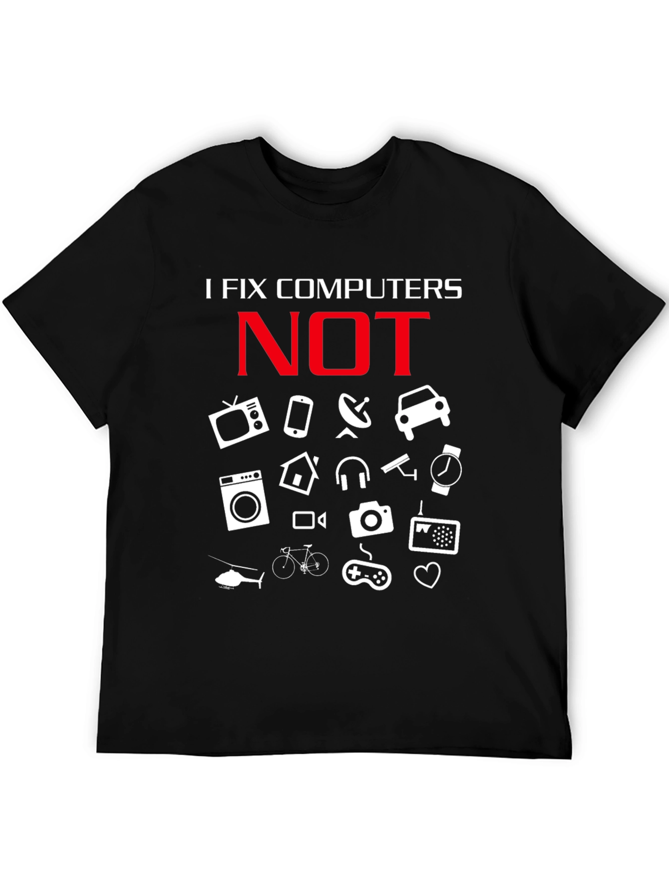 Black I Fix Computers NOT T-Shirt - Funny Tech Support Tee view 5