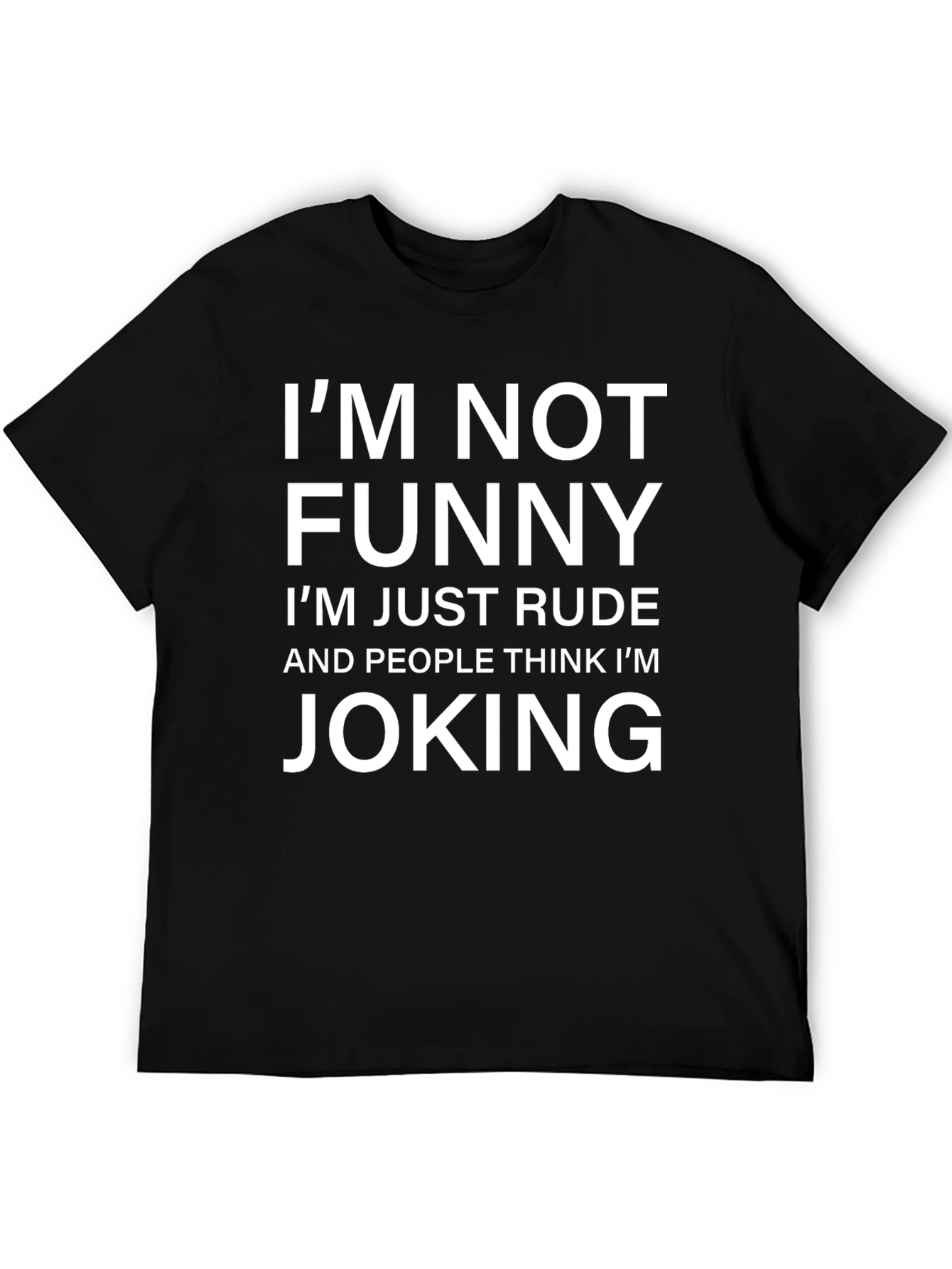 Black I'm Not Funny Rude Joke T-Shirt view 5