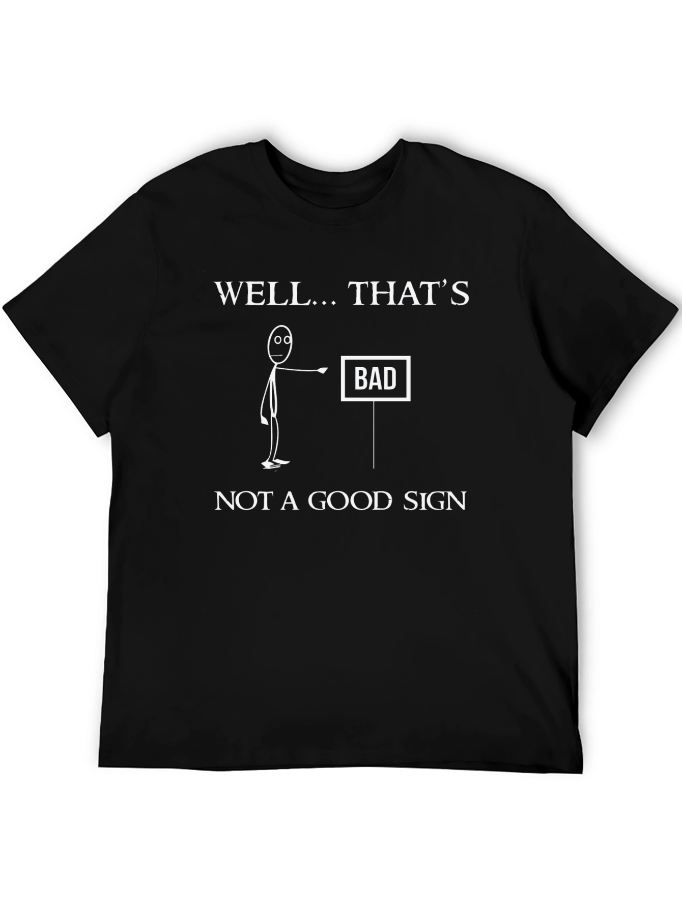 Black Well... That's Bad Sign T-Shirt Funny Graphic Tee view 5