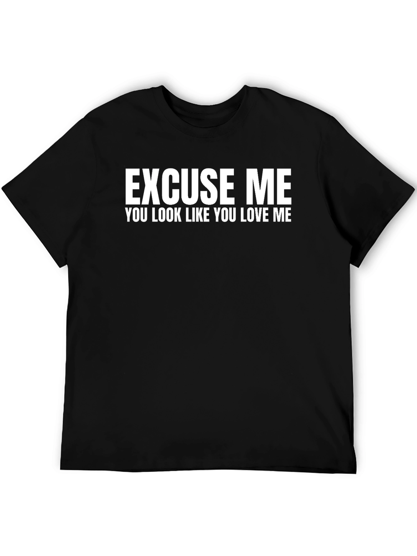 Black Excuse Me, You Look Like You Love Me - T-Shirt view 5