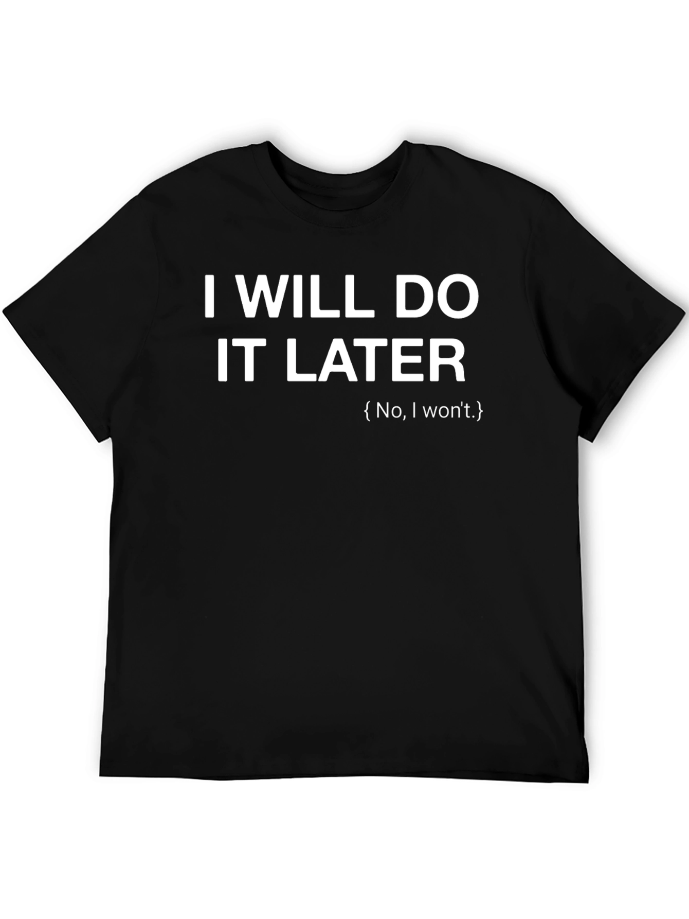 Black Procrastination T-Shirt - I Will Do It Later Funny Tee view 5