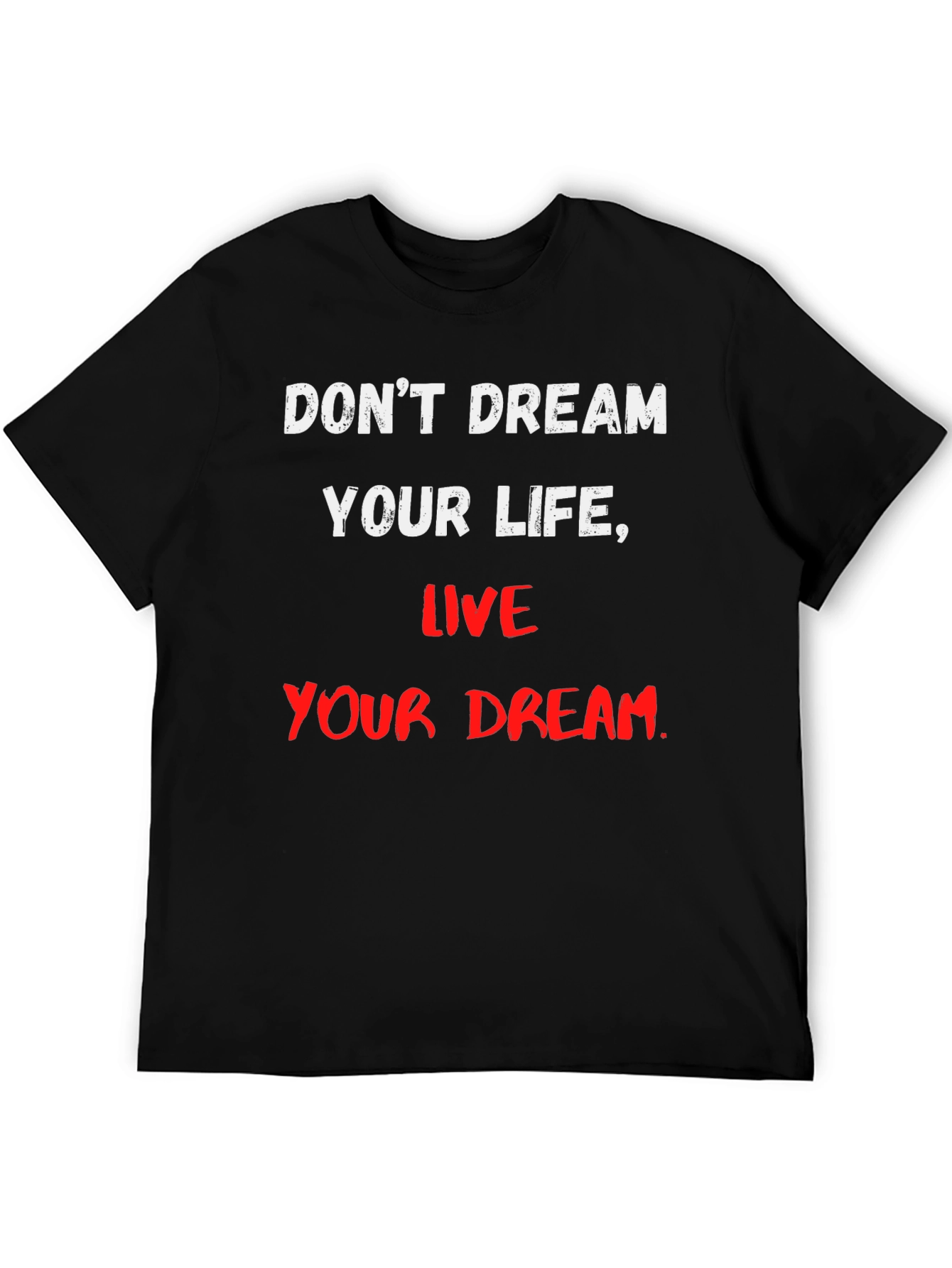Black Motivational T-Shirt: Don't Dream Your Life, Live Your Dream view 5