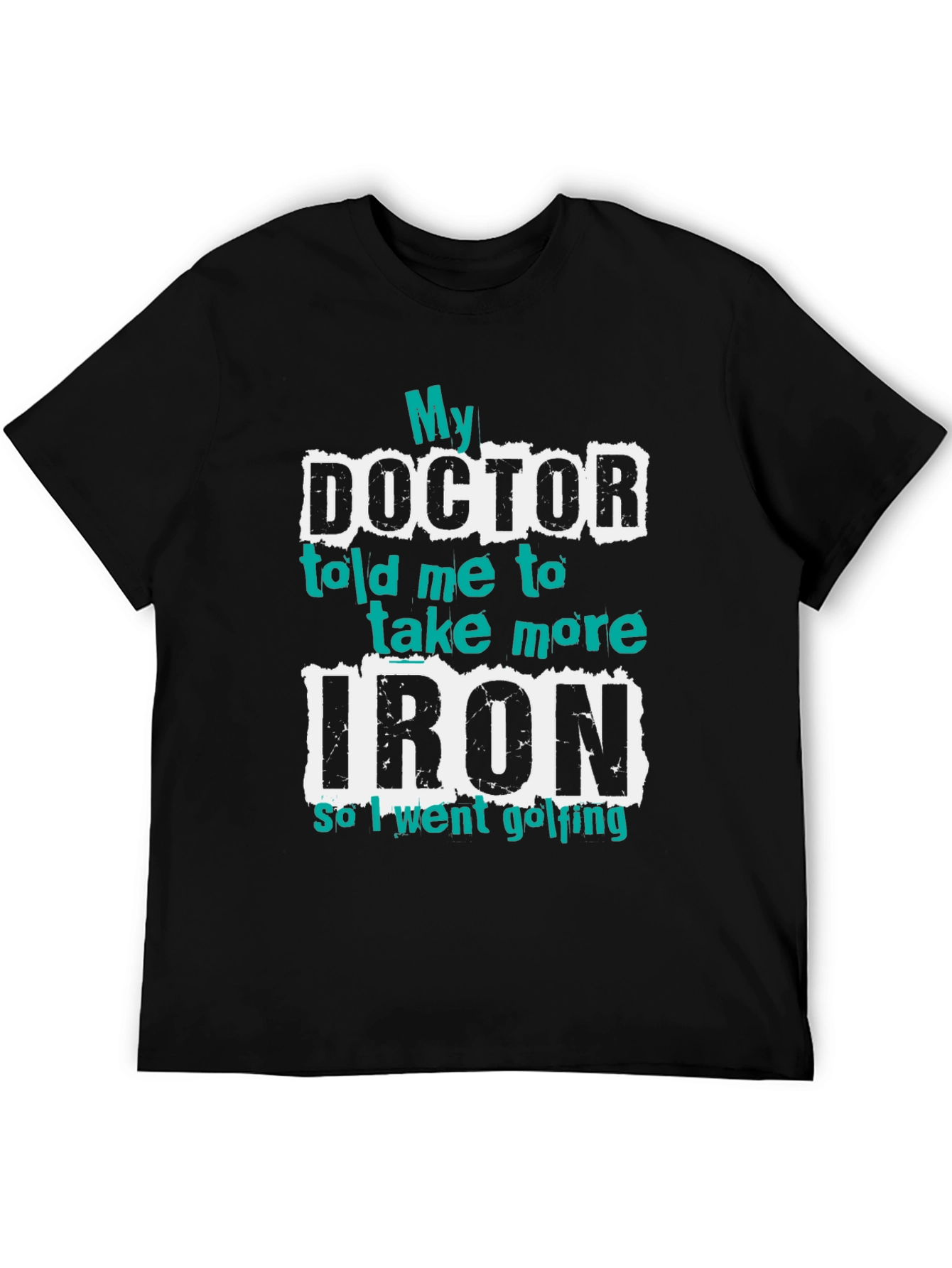 Black Funny Golf T-Shirt - My Doctor Told Me To Take More Iron view 5