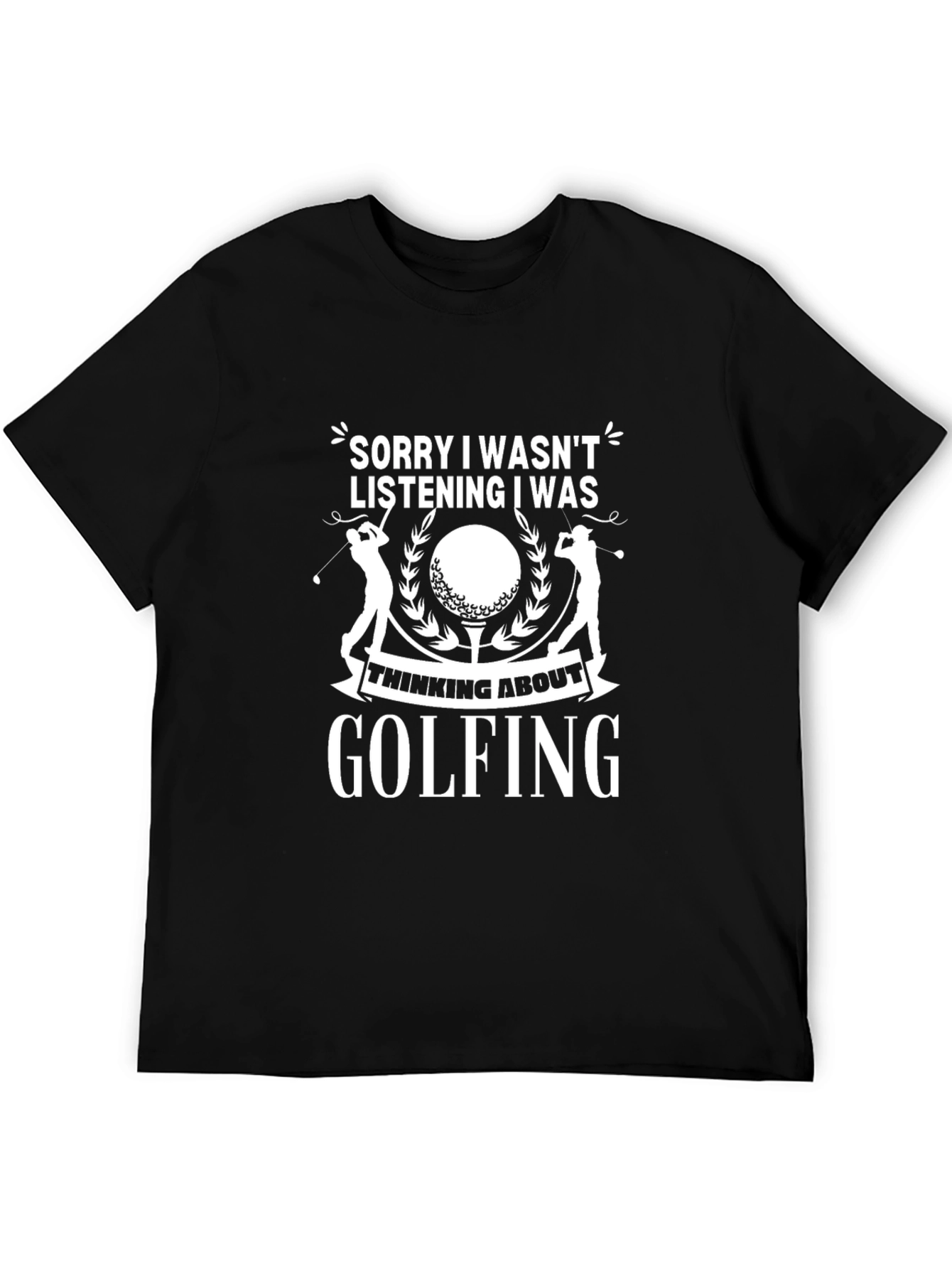 Black Golfing Graphic Tee - Sorry Wasn't Listening Golf Shirt view 5